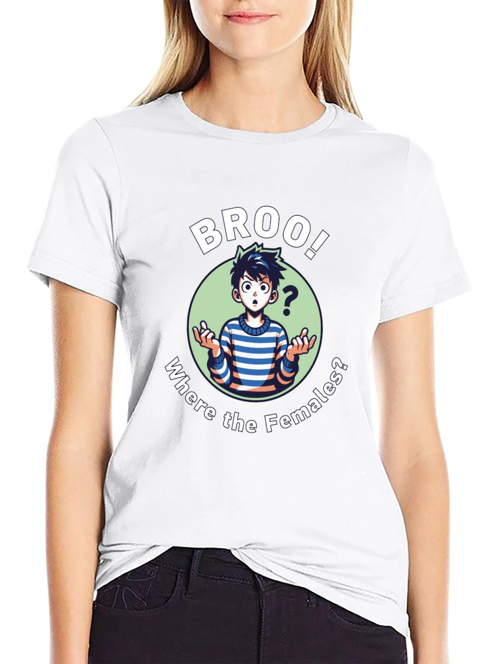 Broo! T-Shirt - Where the Females?