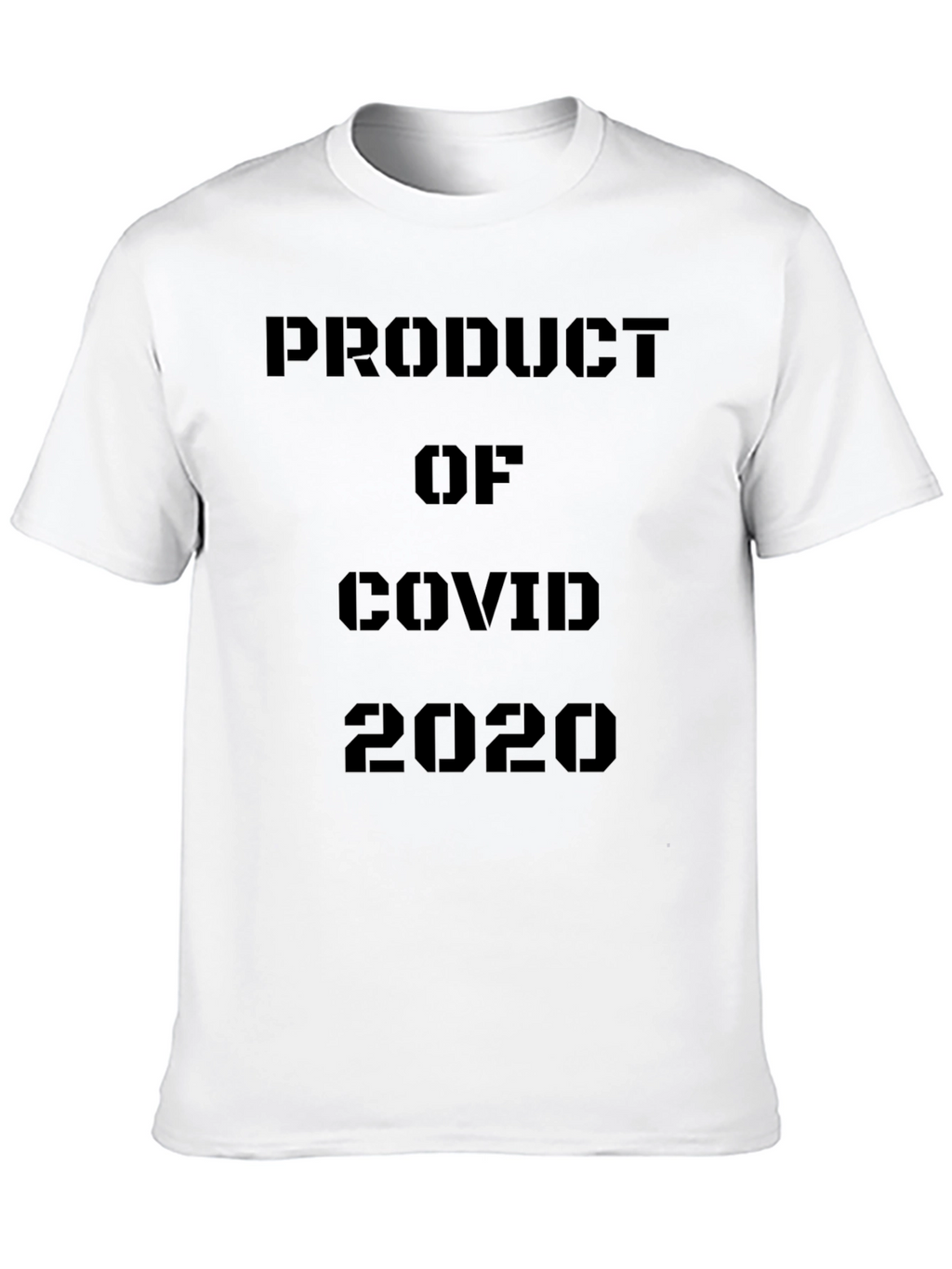 Product of COVID 2020 Black T-Shirt