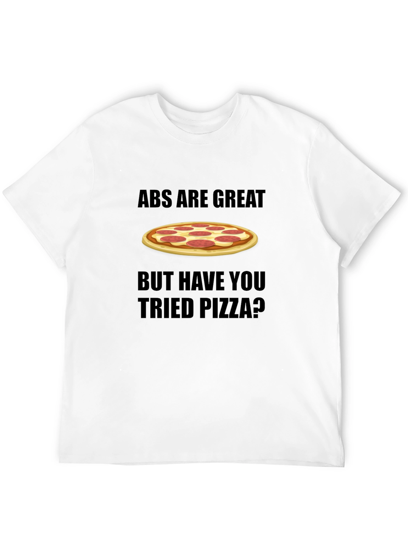Abs Are Great Pizza T-Shirt Funny Foodie Tee