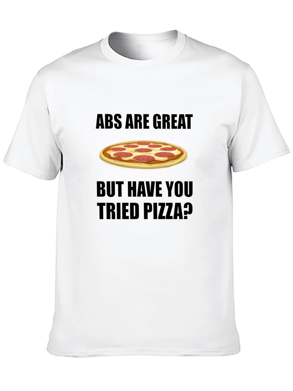 Abs Are Great Pizza T-Shirt Funny Foodie Tee