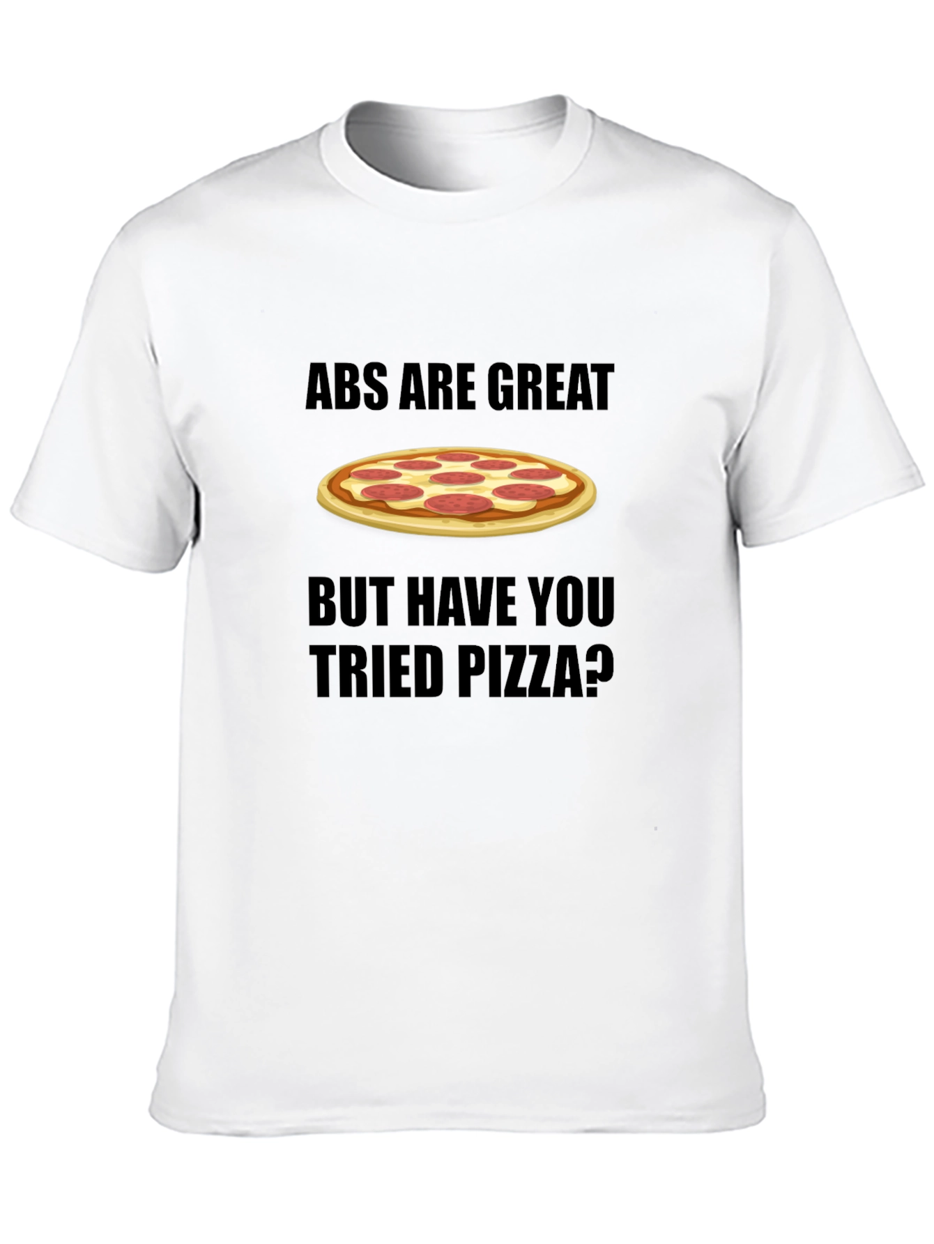 Abs Are Great Pizza T-Shirt Funny Foodie Tee