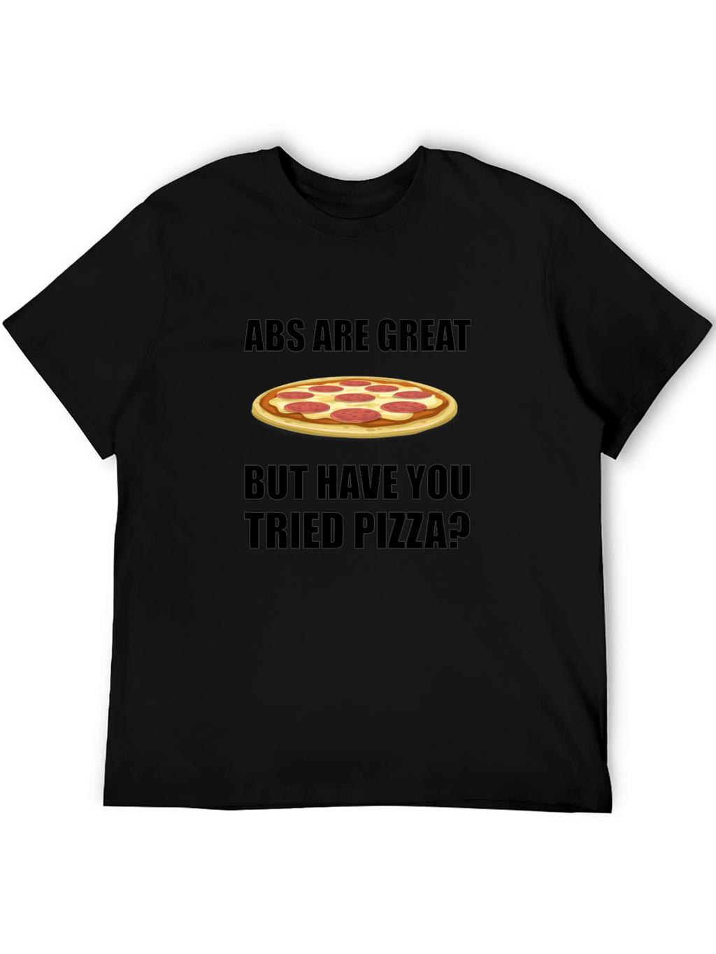 Abs Are Great Pizza T-Shirt Funny Foodie Tee