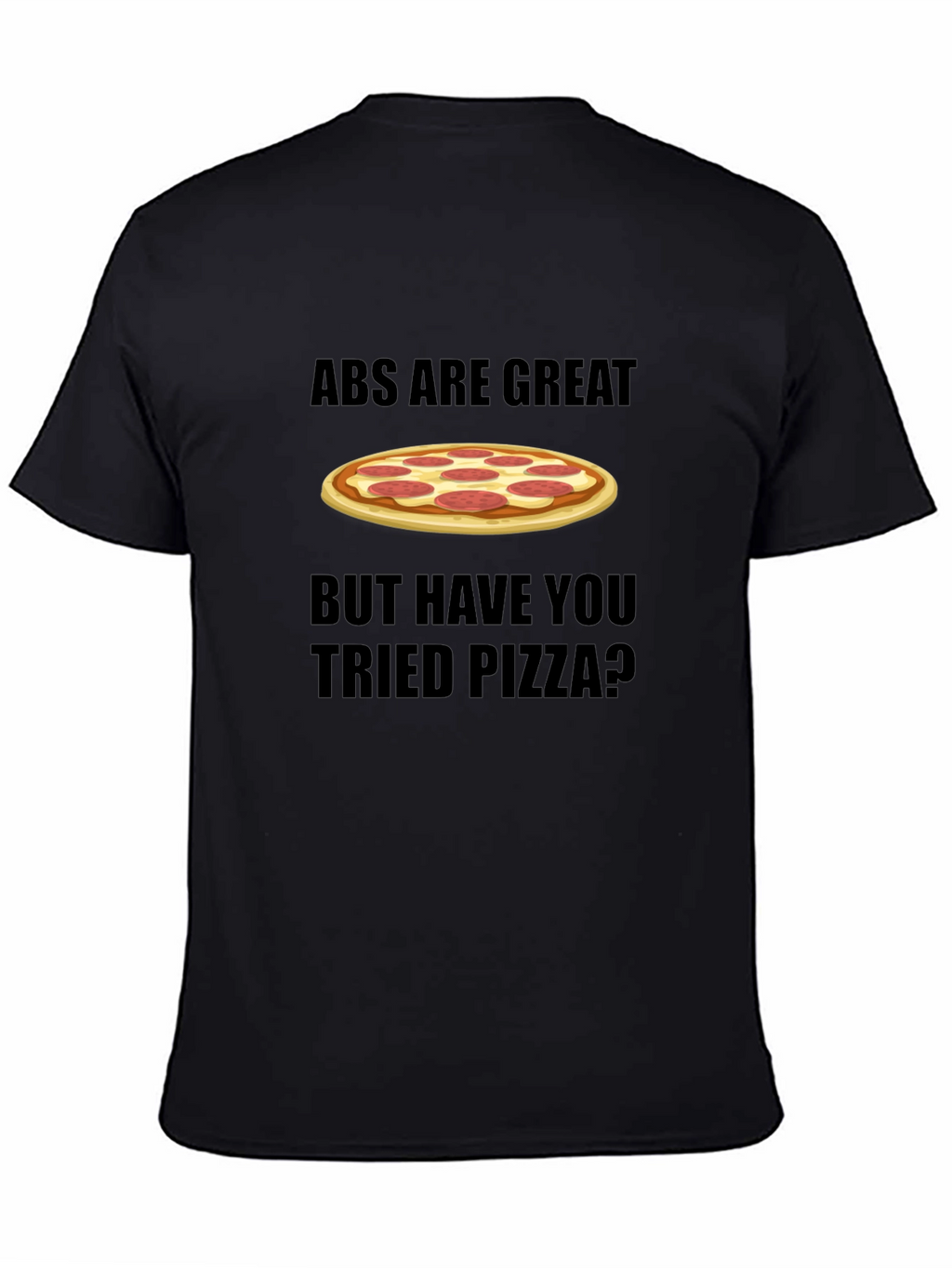 Abs Are Great Pizza T-Shirt Funny Foodie Tee