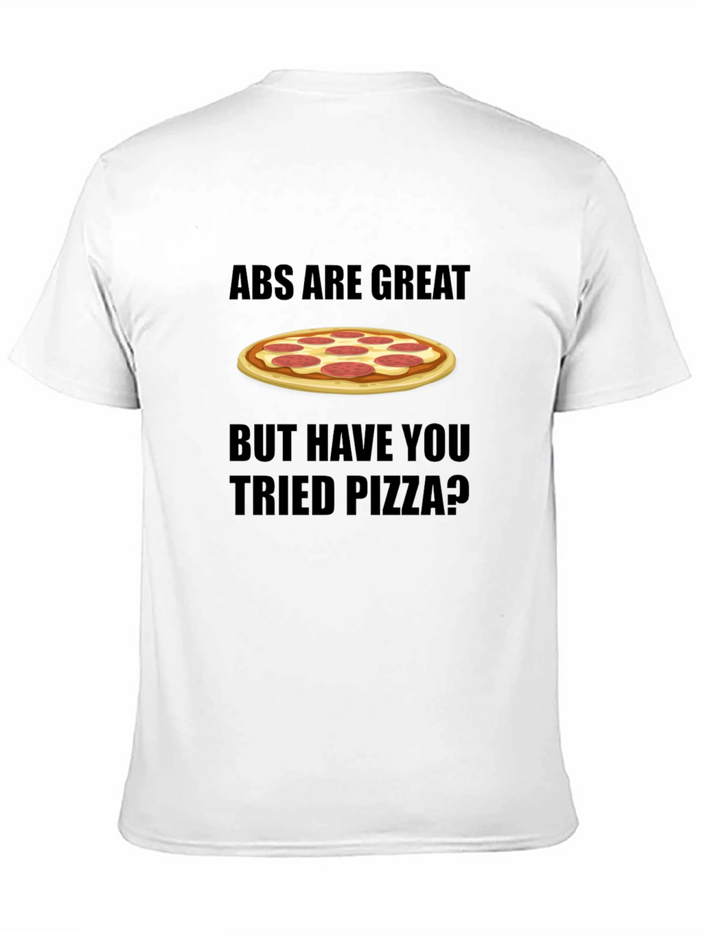 Abs Are Great Pizza T-Shirt Funny Foodie Tee