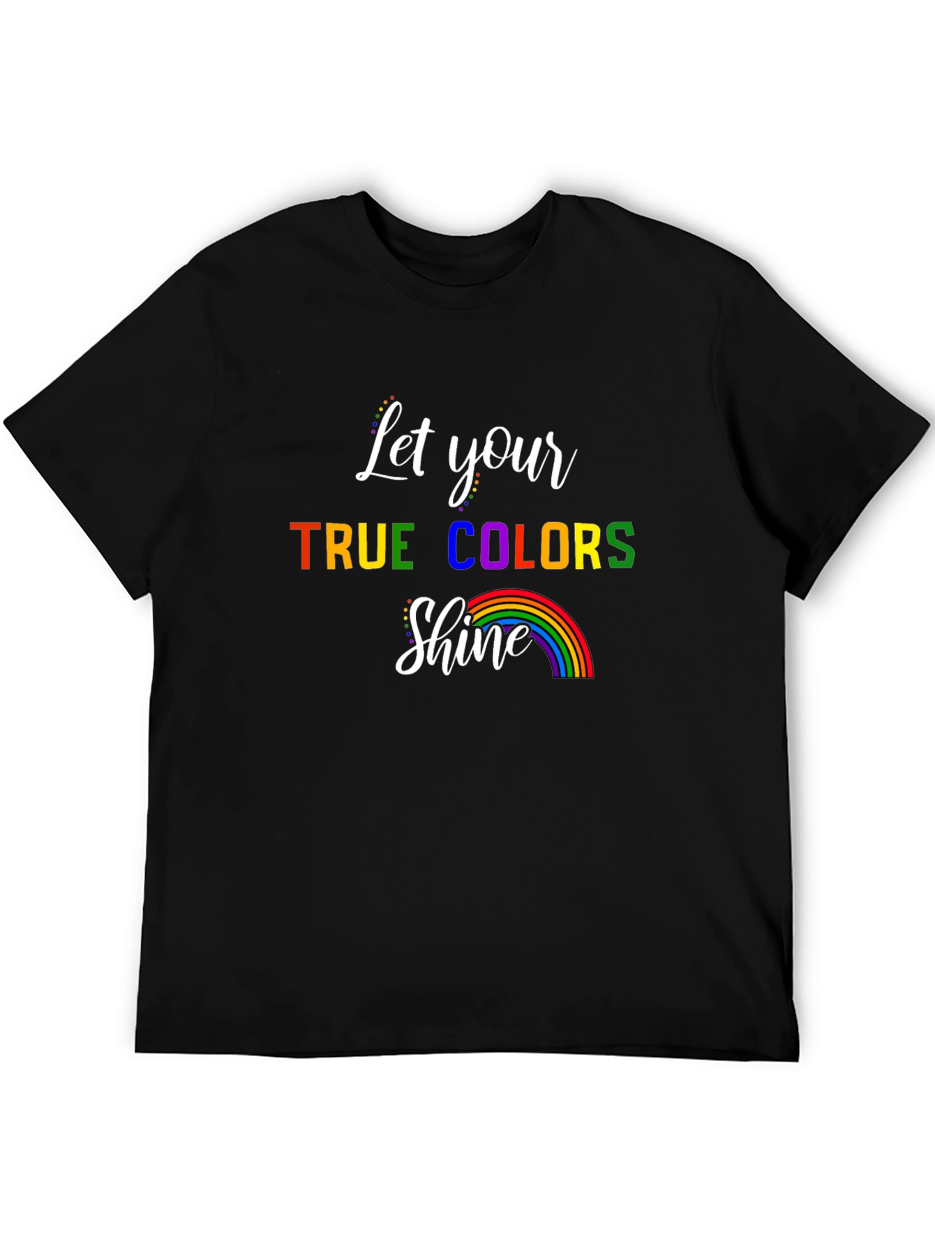 Let Your True Colors Shine T-Shirt