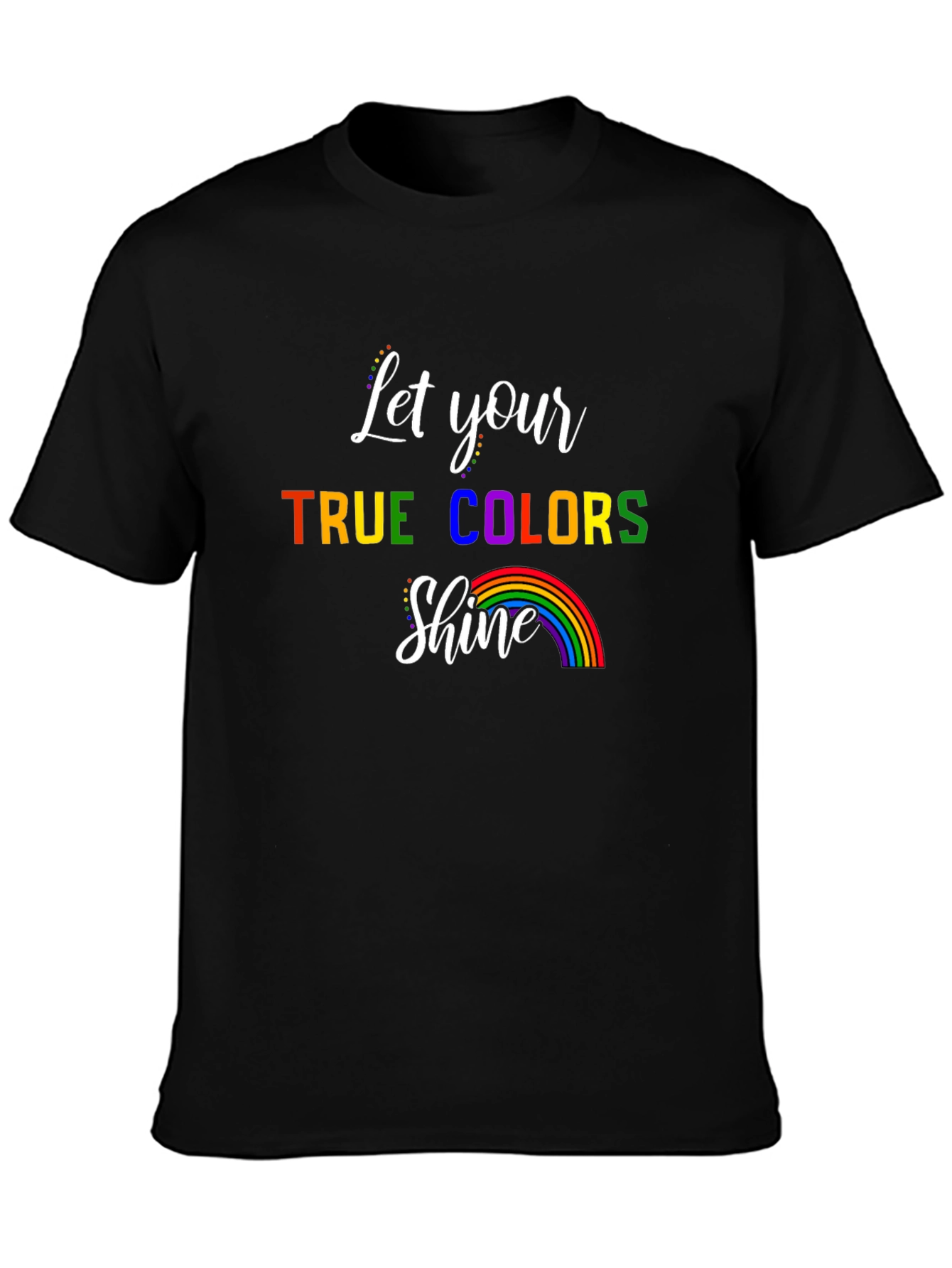 Let Your True Colors Shine T-Shirt