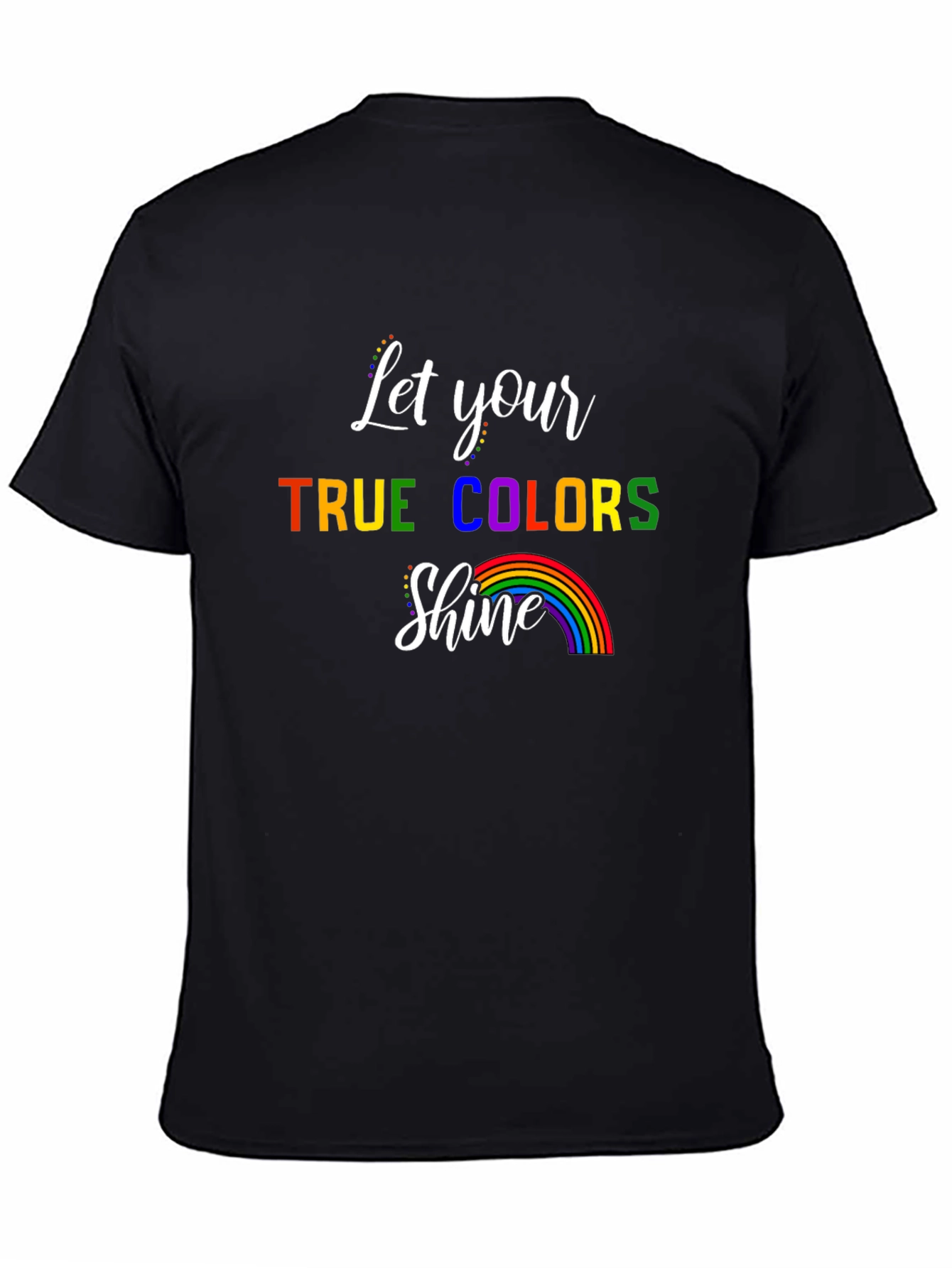 Let Your True Colors Shine T-Shirt