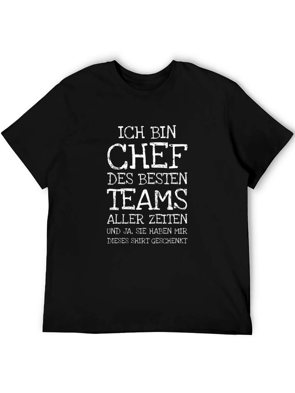 Ich Bin Chef T-Shirt - Best Team Ever!