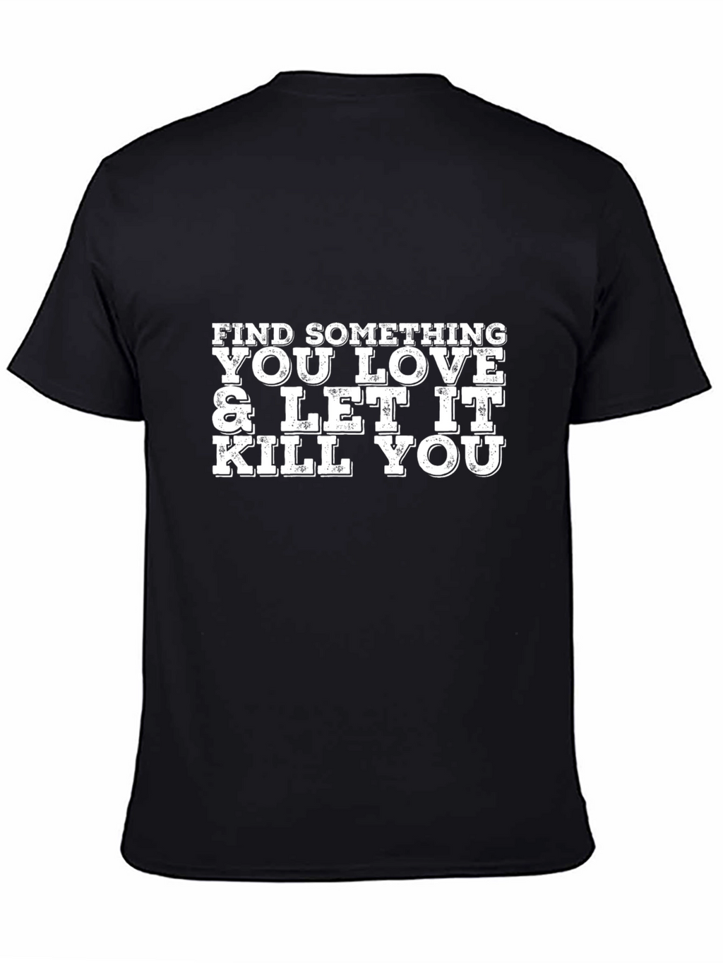 Find Something You Love Graphic T-Shirt