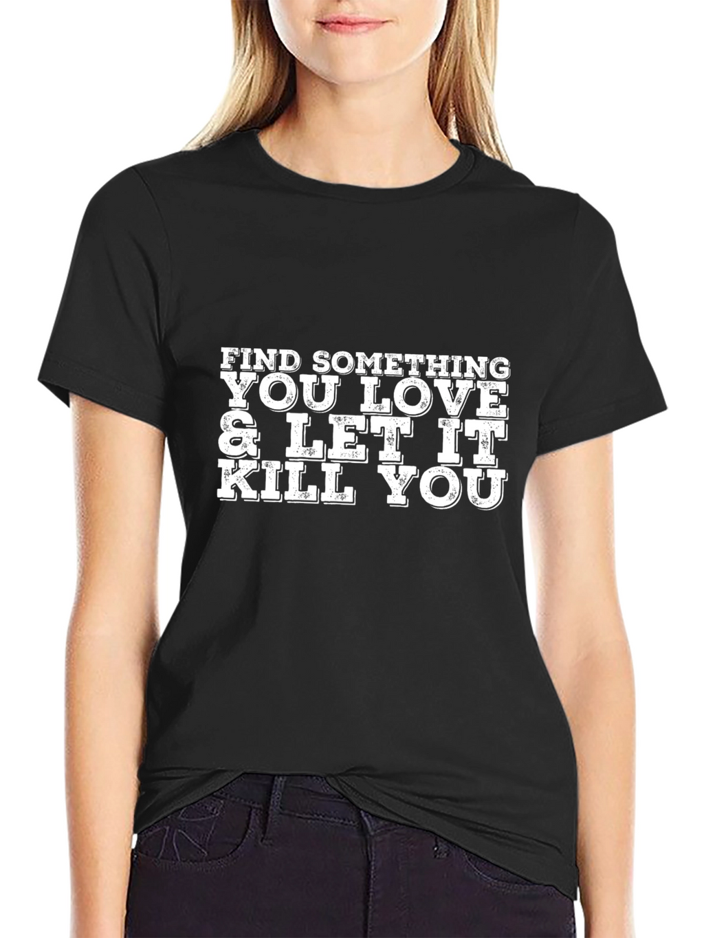 Find Something You Love Graphic T-Shirt