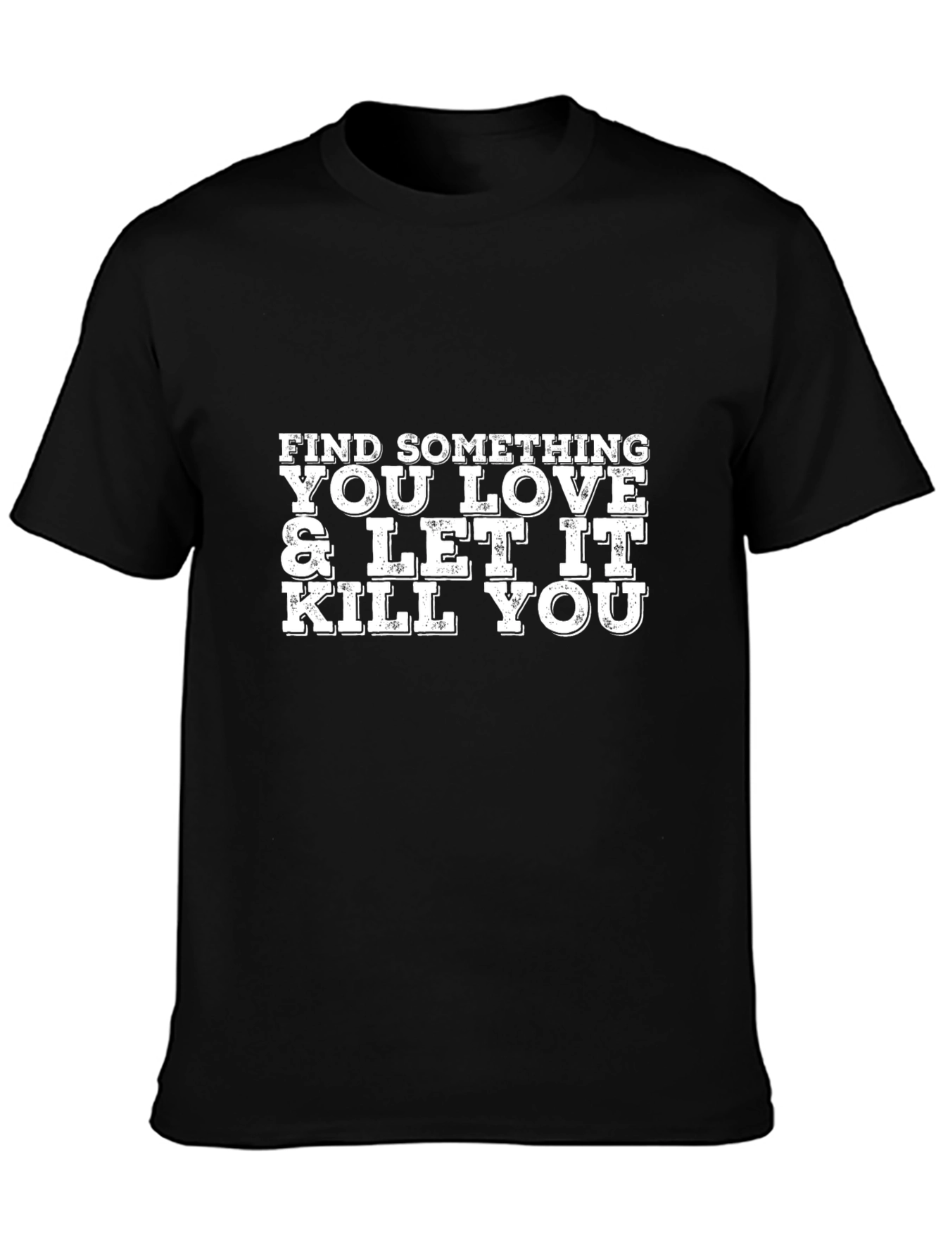 Find Something You Love Graphic T-Shirt