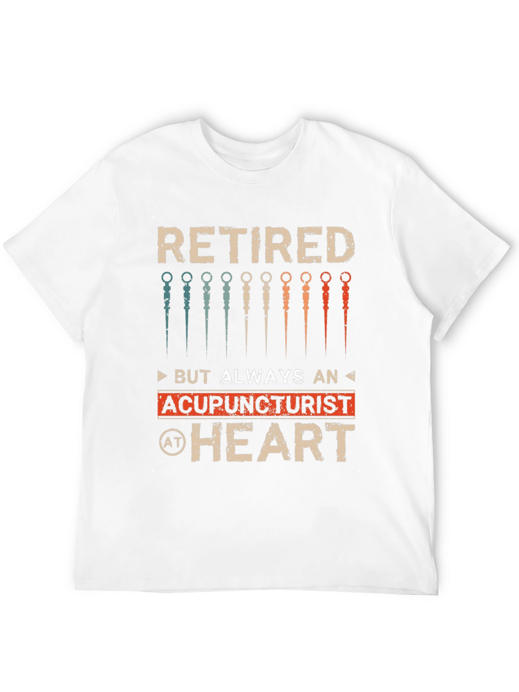 Retired Acupuncturist T-Shirt