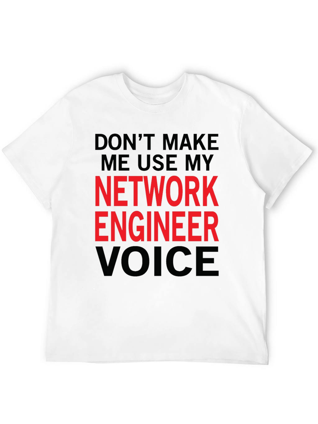 Network Engineer Voice T-Shirt - Funny Job Tee