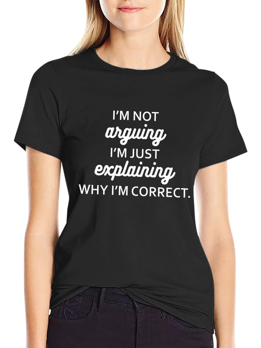 Funny Im Not Arguing Graphic T-Shirt