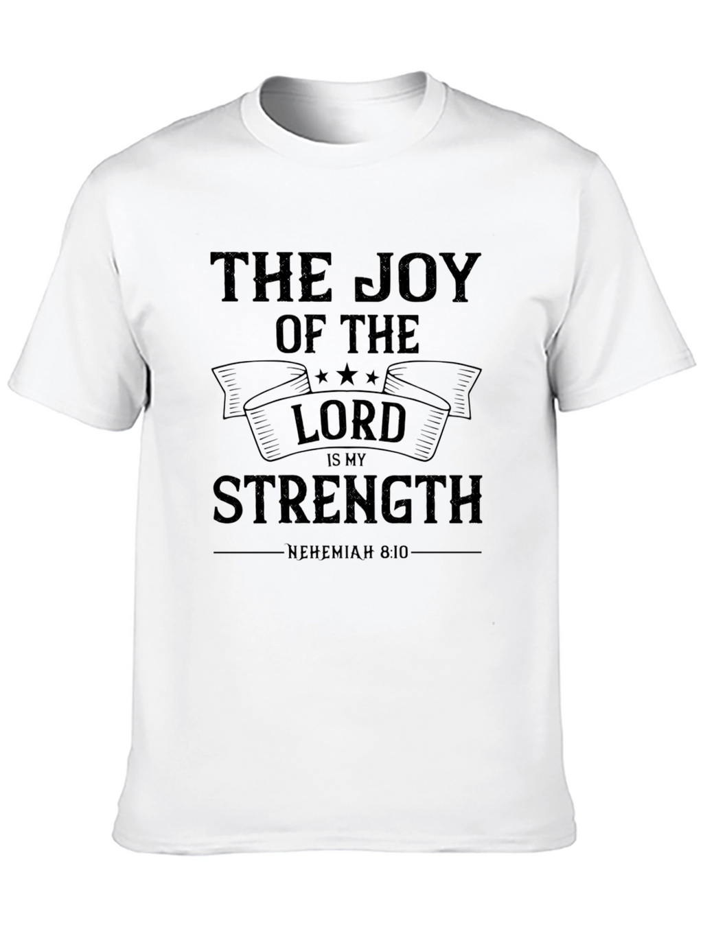 Joy of The Lord T-Shirt - Nehemiah 8:10