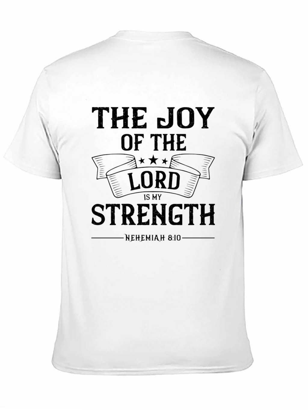 Joy of The Lord T-Shirt - Nehemiah 8:10