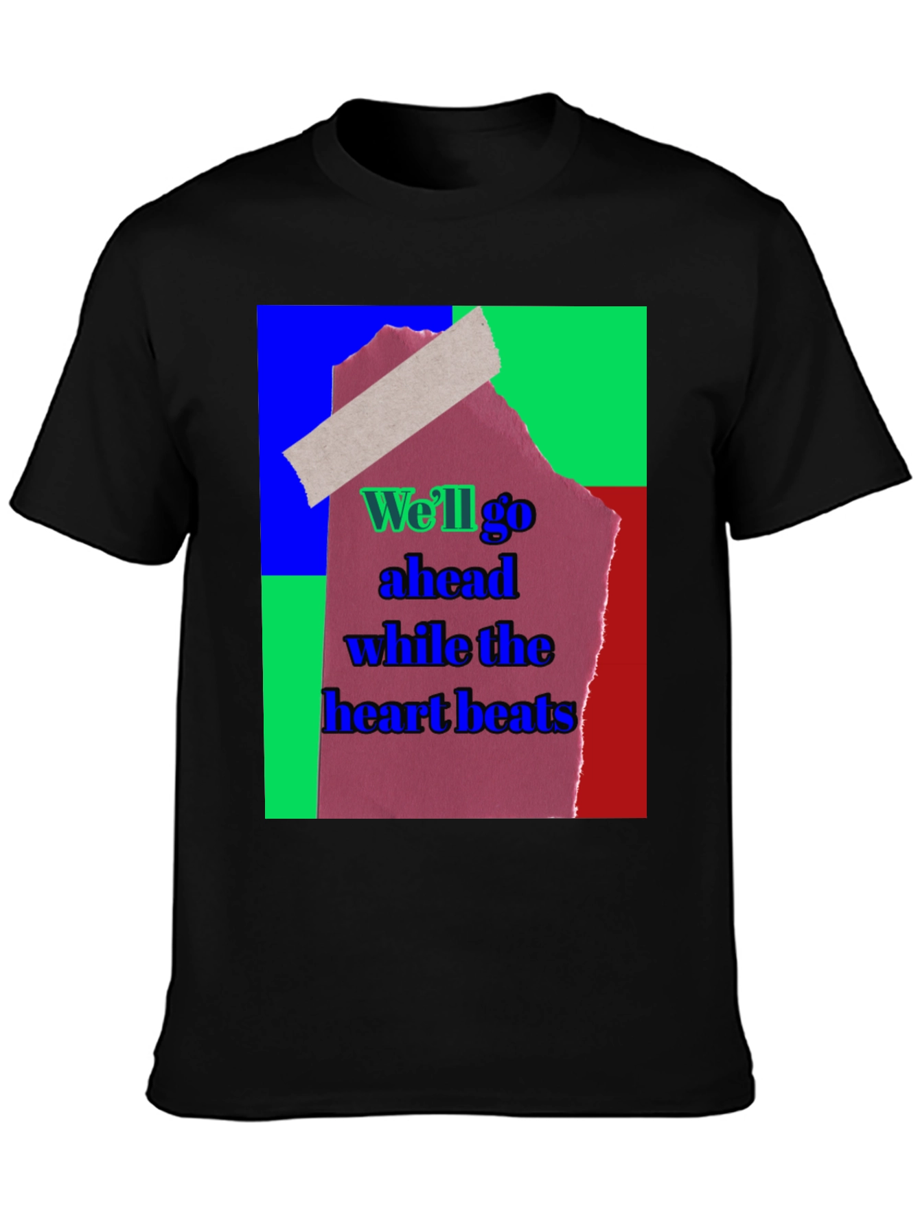 Abstract Graphic Tee - Well Go Ahead While The Heart Beats