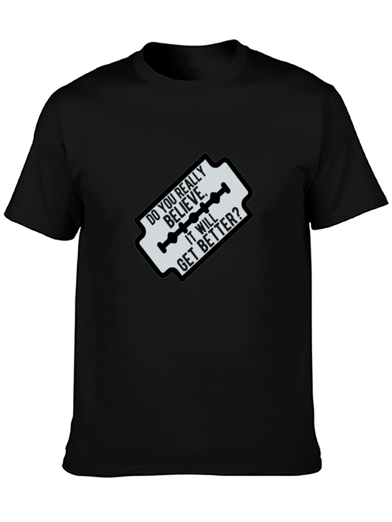Razor Blade Graphic Tee - Do You Really Believe It Gets Better?