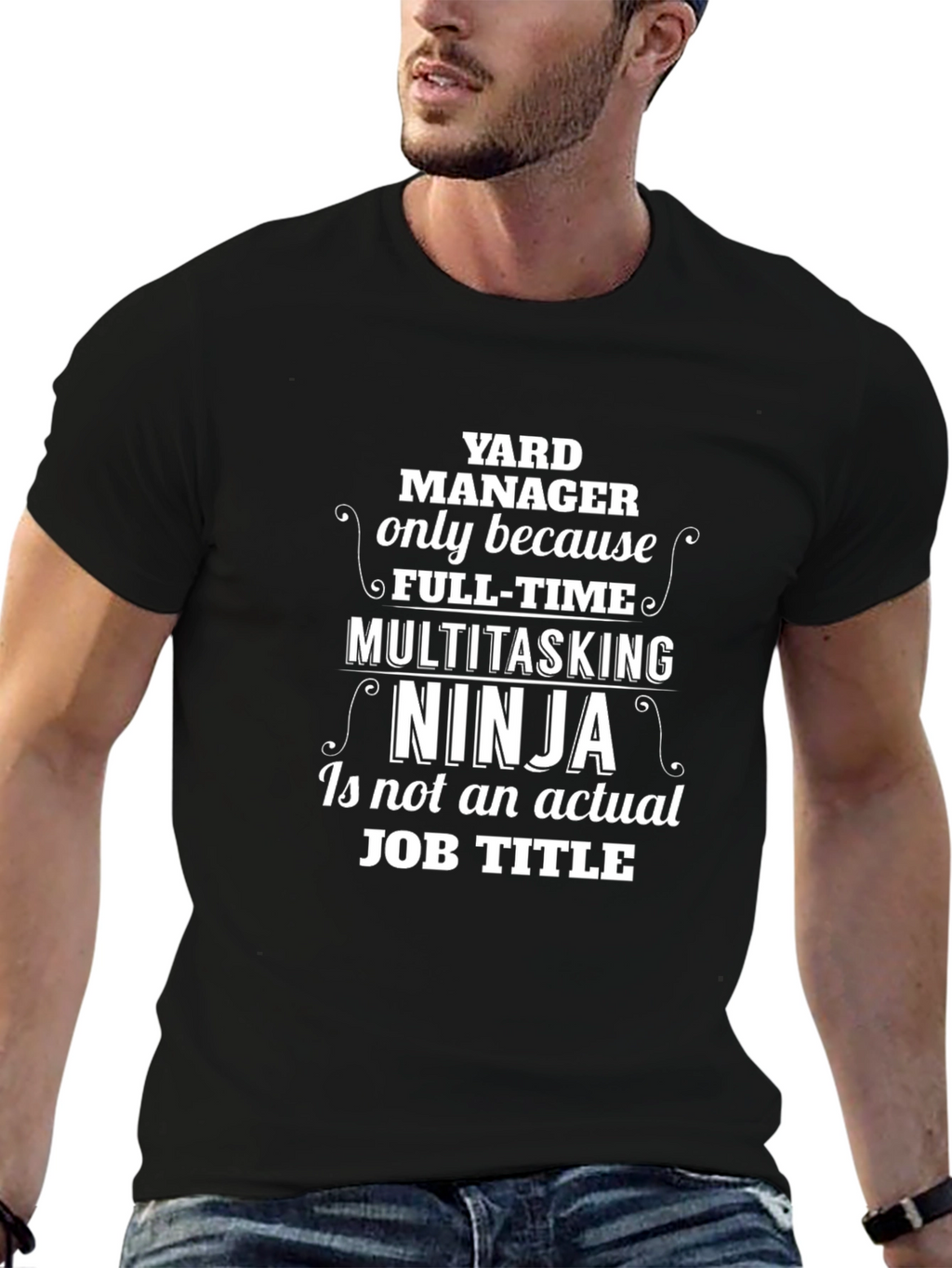 Yard Manager T-Shirt: Full-Time Multitasking Ninja