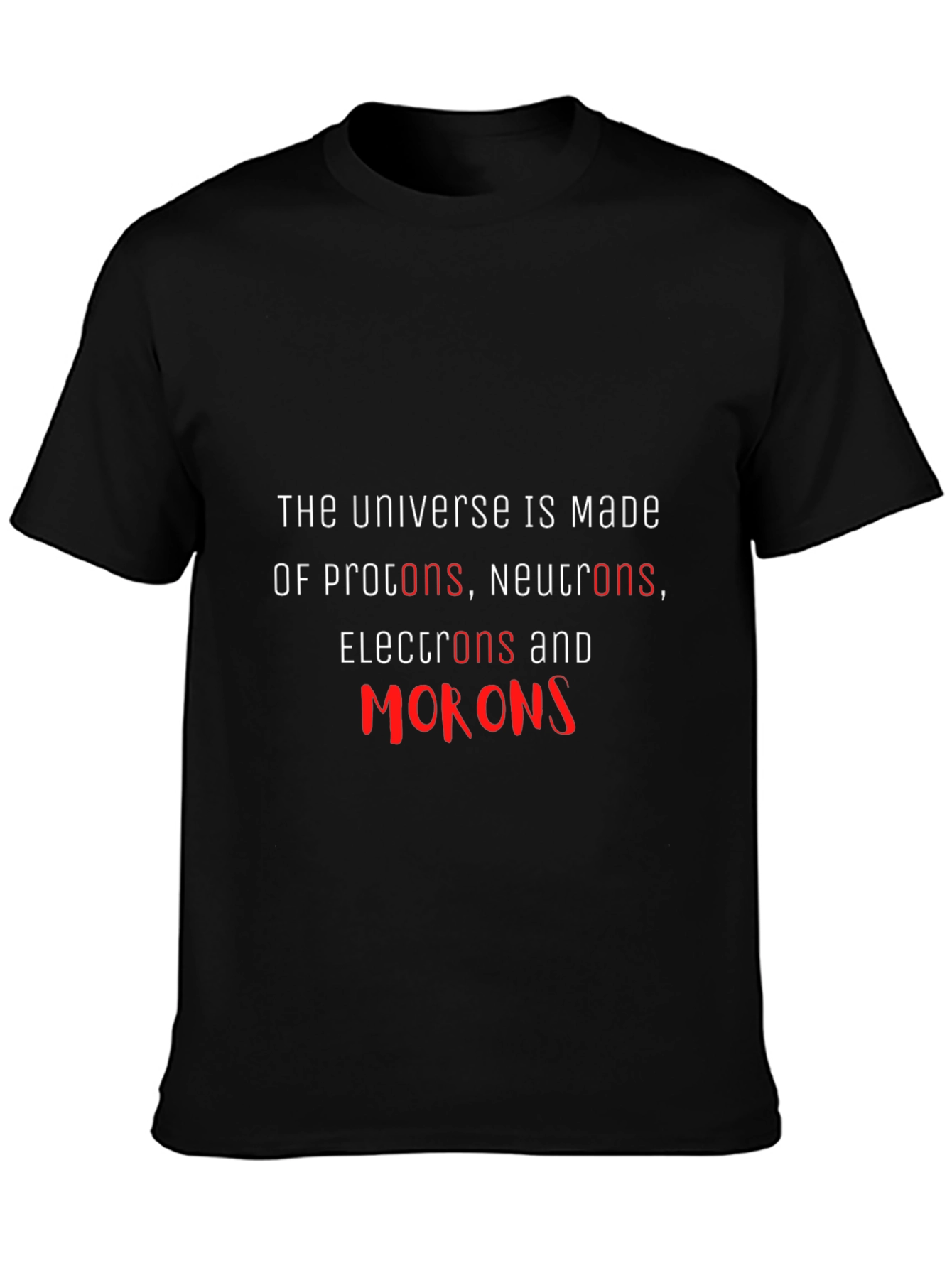 Funny Physics Pun T-Shirt - Universe Made of Morons!