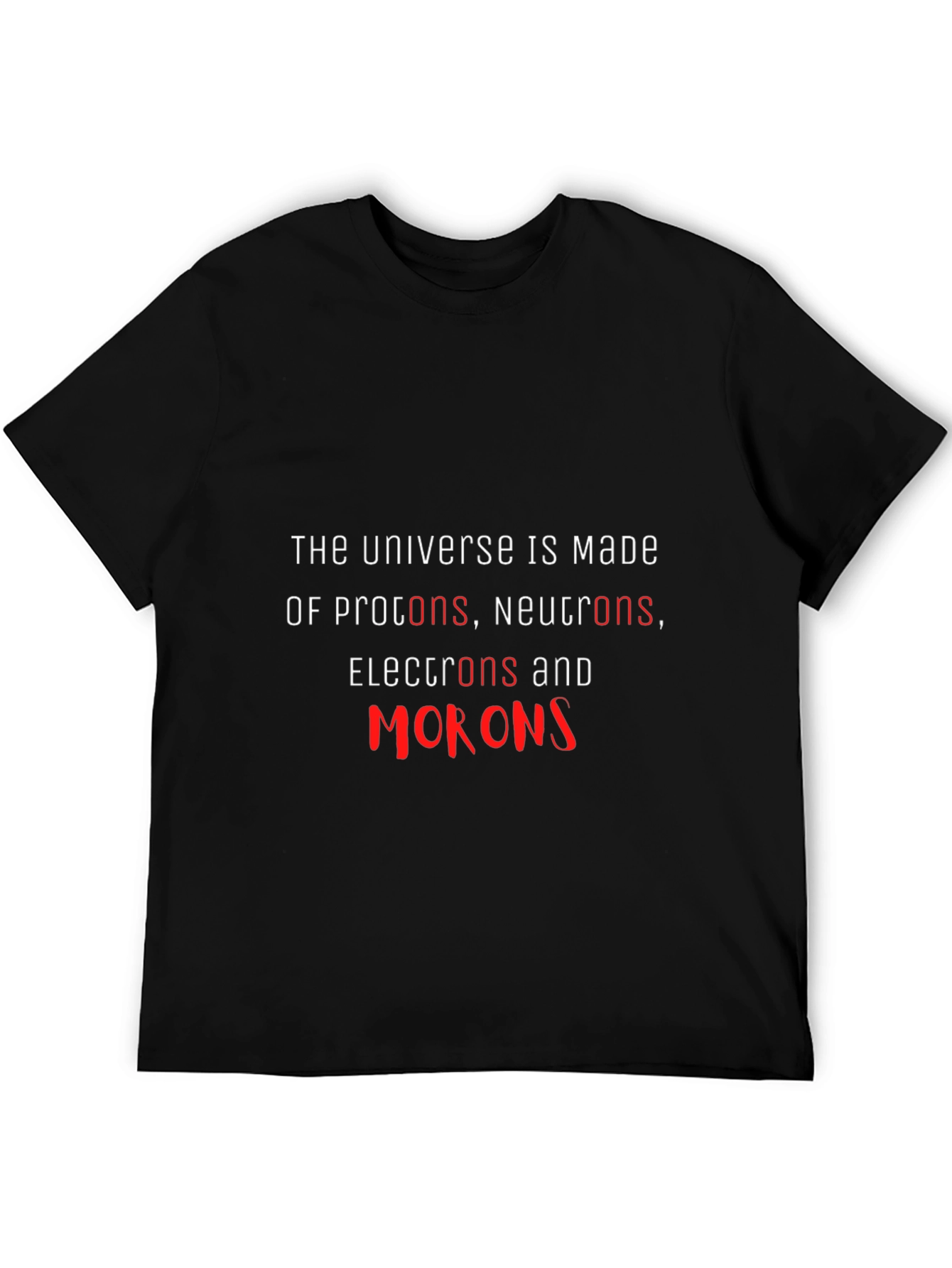 Funny Physics Pun T-Shirt - Universe Made of Morons!
