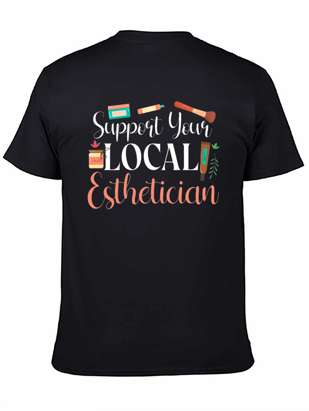 Support Your Local Esthetician T-Shirt