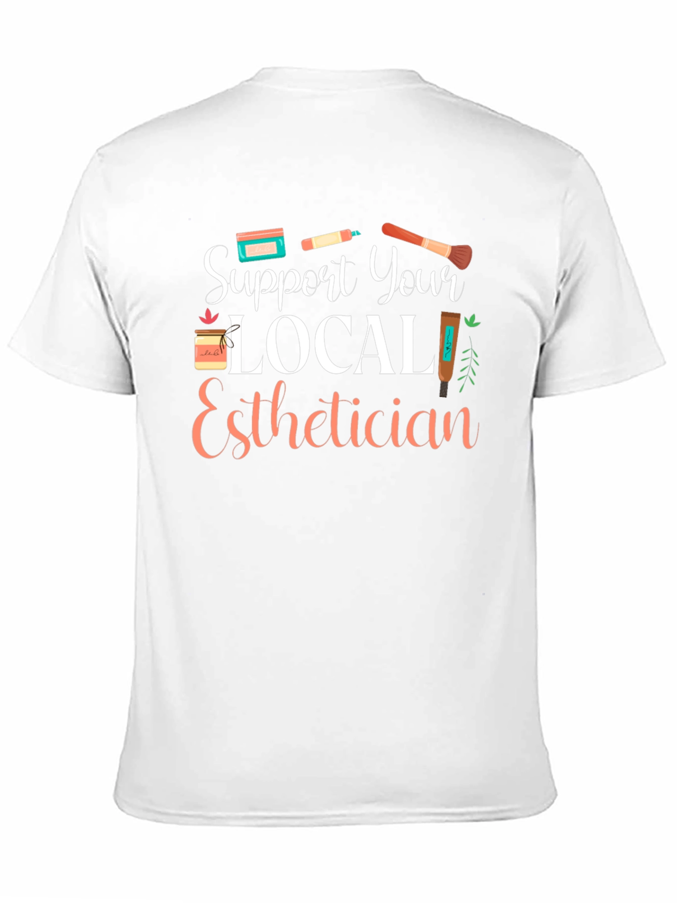 Support Your Local Esthetician T-Shirt