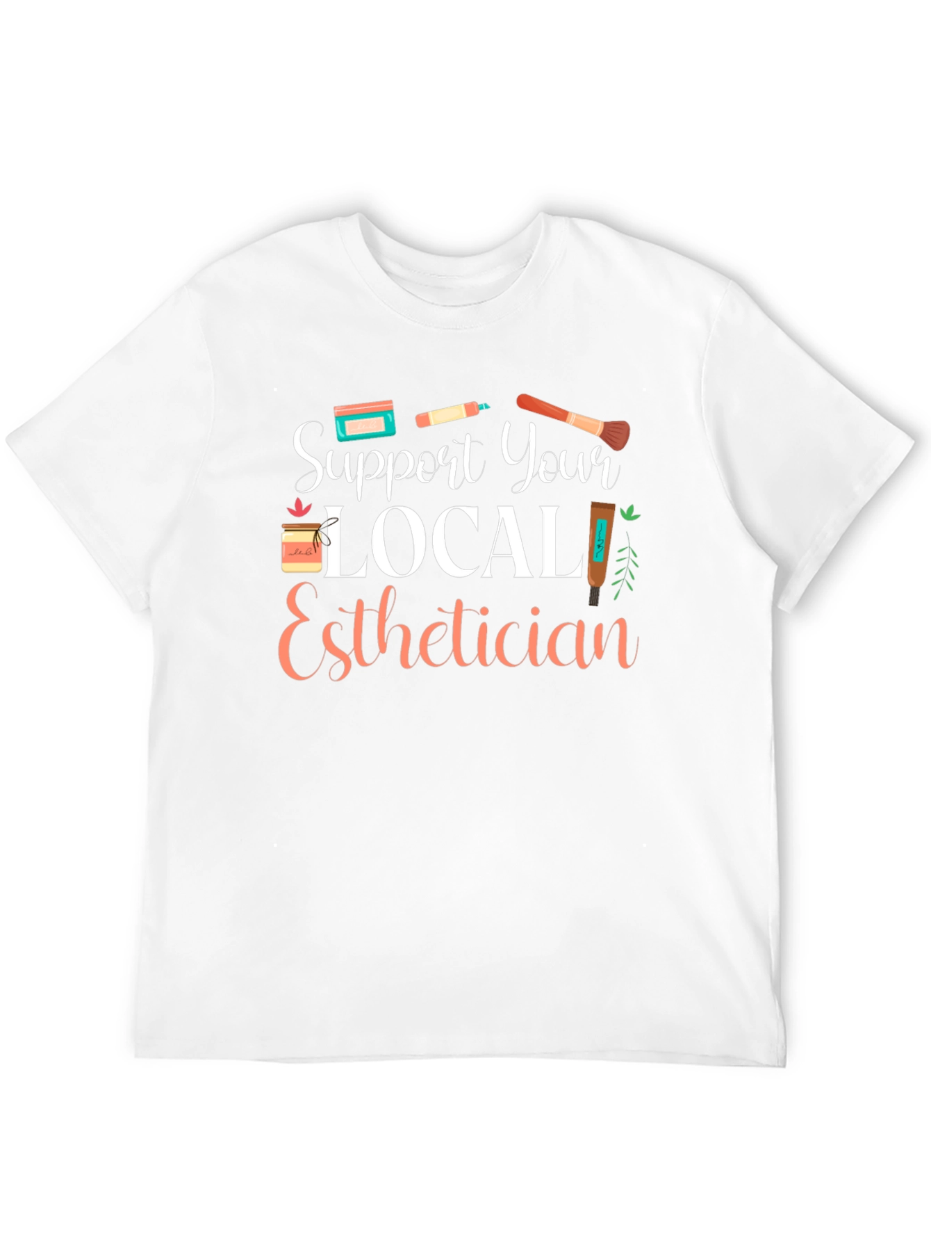 Support Your Local Esthetician T-Shirt