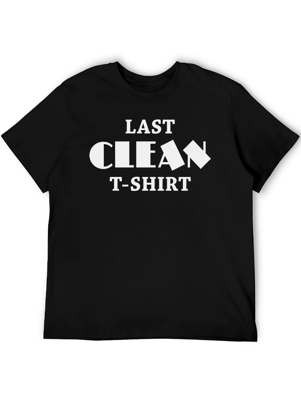 Last Clean T-Shirt - Funny Graphic Tee