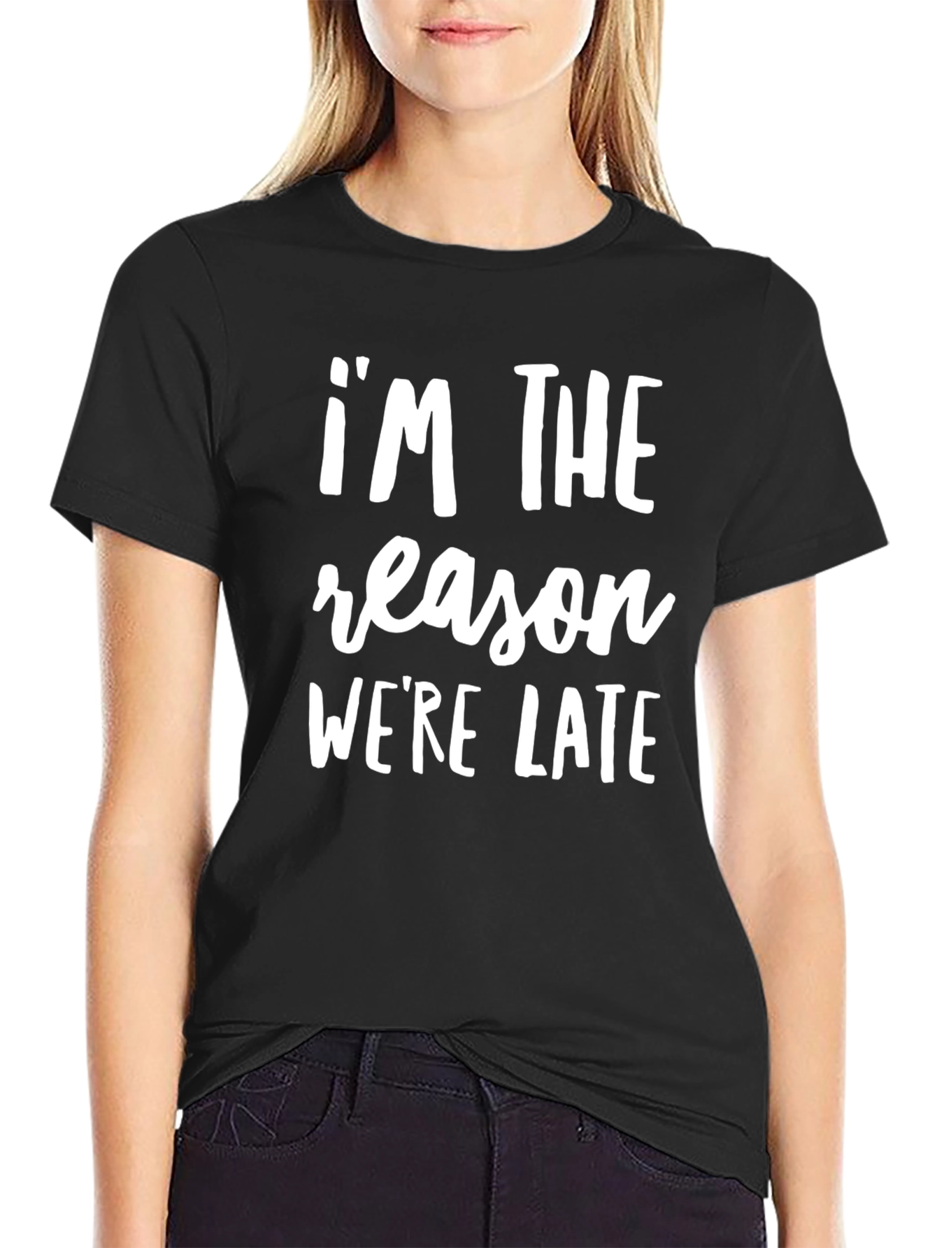 Im The Reason Were Late Funny Slogan T-Shirt