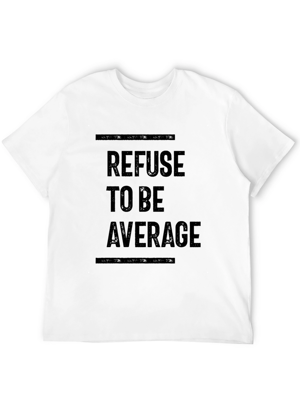 Refuse to be Average Black T-Shirt