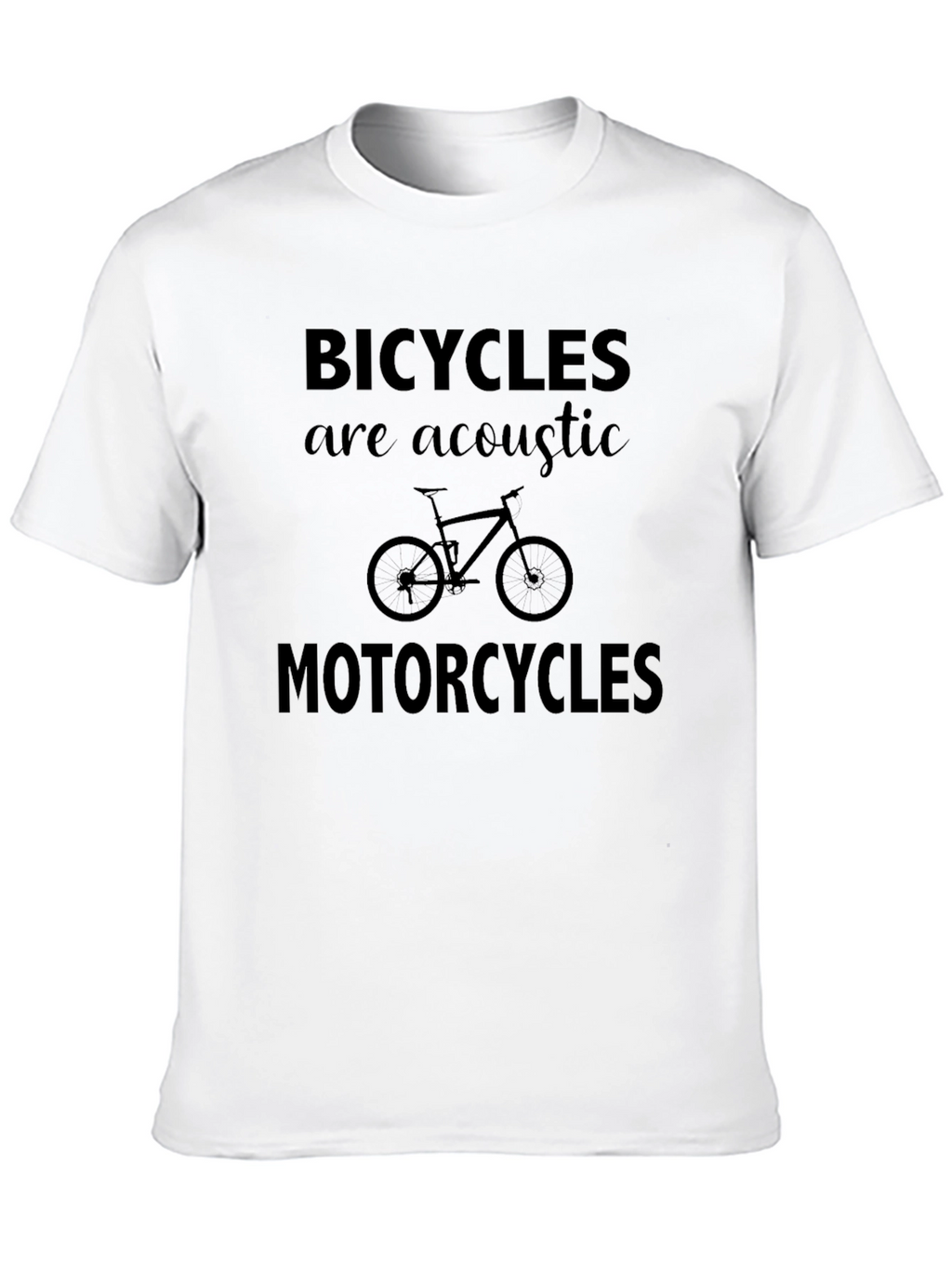 Bicycles Are Acoustic Motorcycles T-Shirt