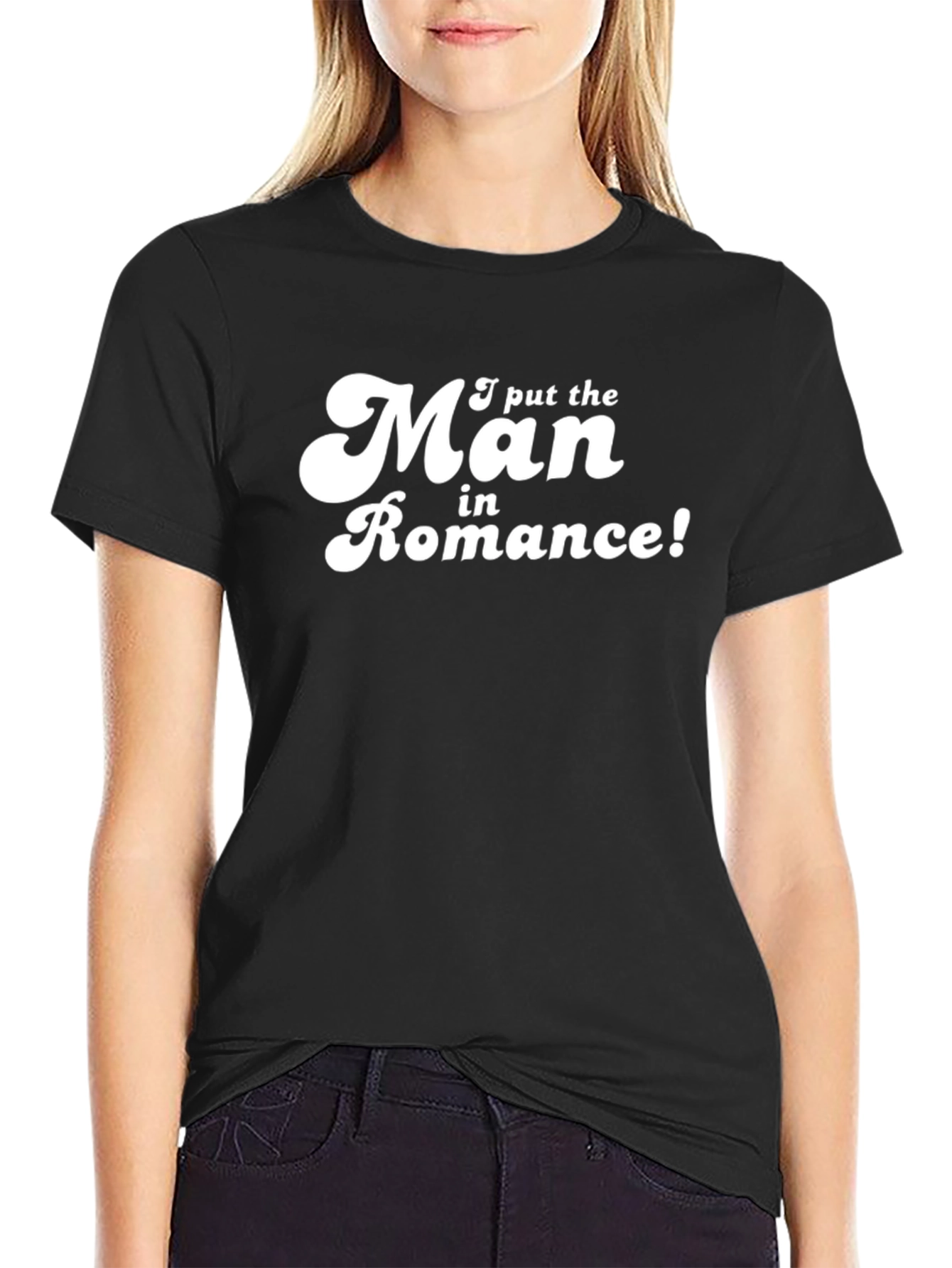 Funny I put the Man in Romance Graphic T-Shirt