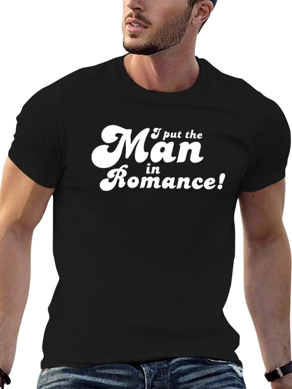 Funny I put the Man in Romance Graphic T-Shirt