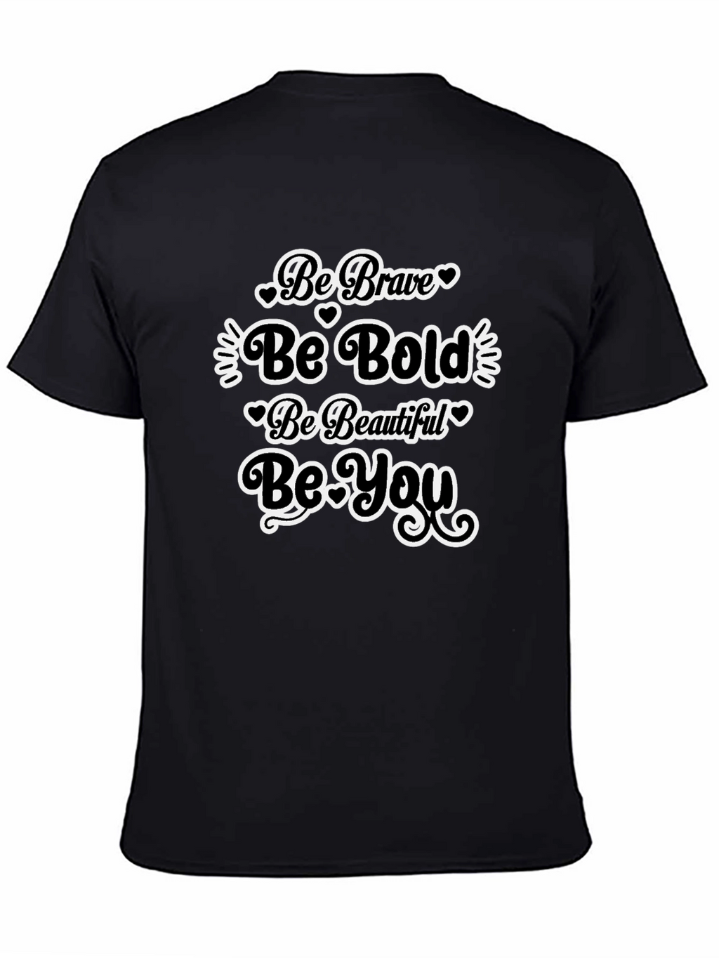 Be Brave Bold Beautiful You Black T-Shirt
