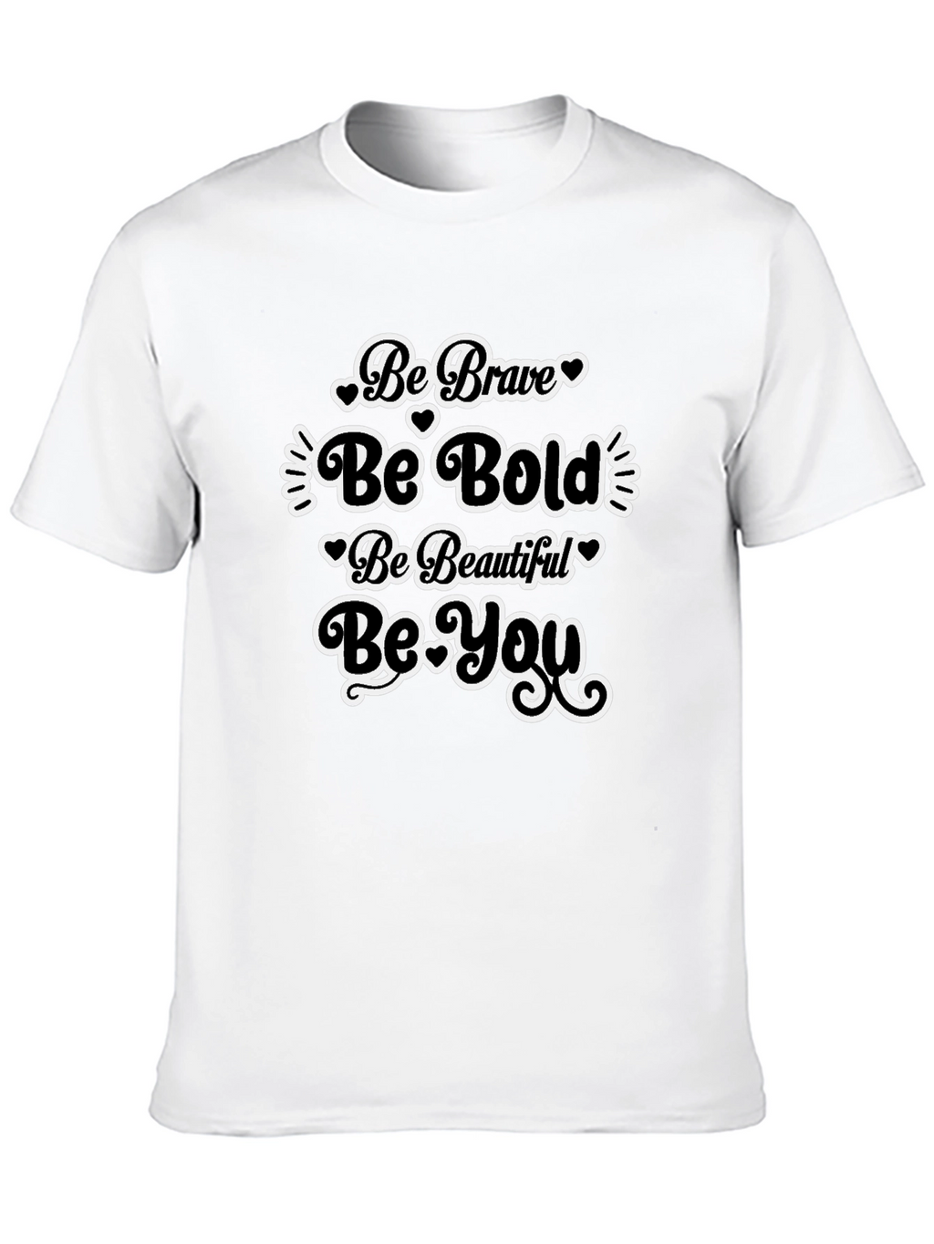 Be Brave Bold Beautiful You Black T-Shirt