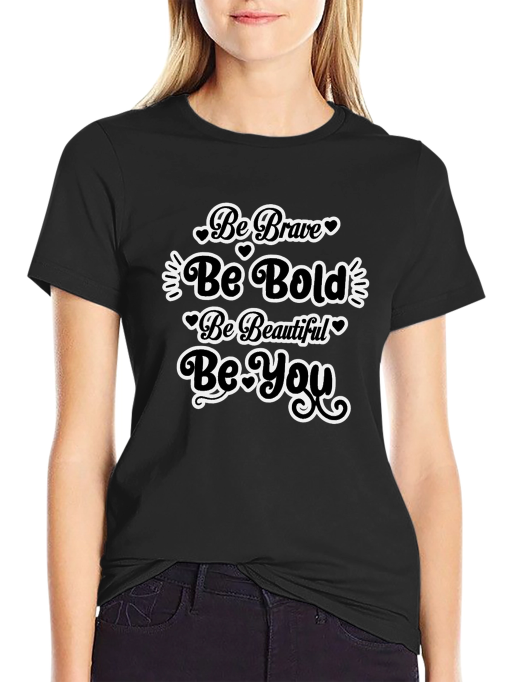 Be Brave Bold Beautiful You Black T-Shirt