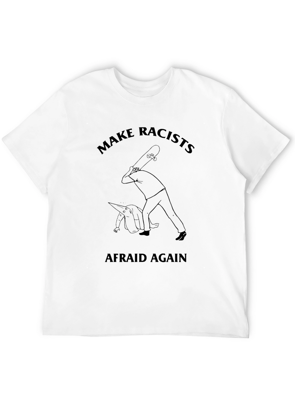 Make Racists Afraid Again Graphic Tee