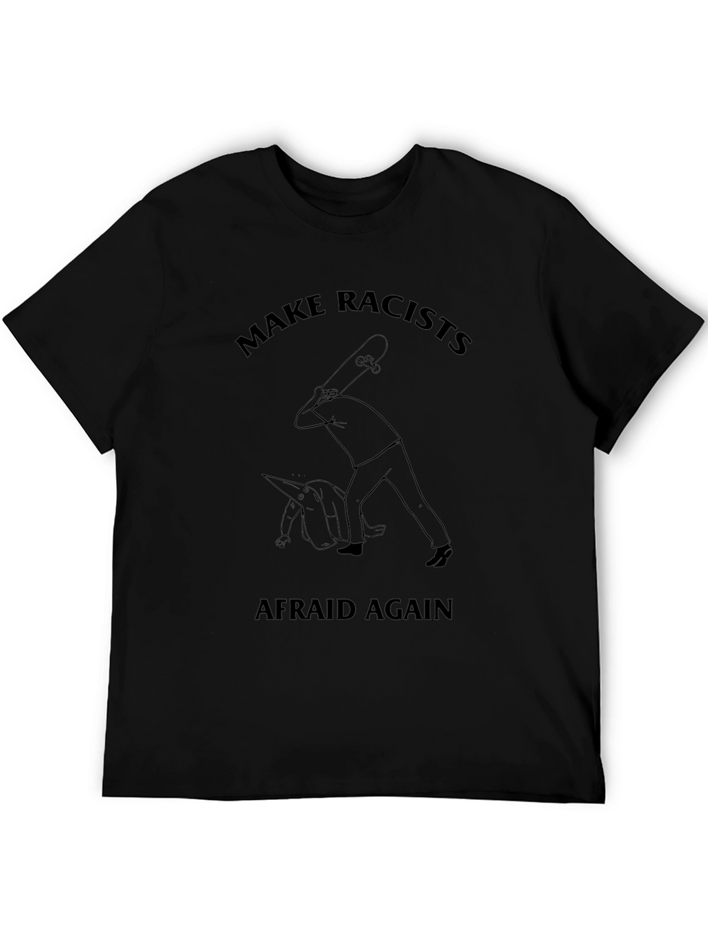 Make Racists Afraid Again Graphic Tee
