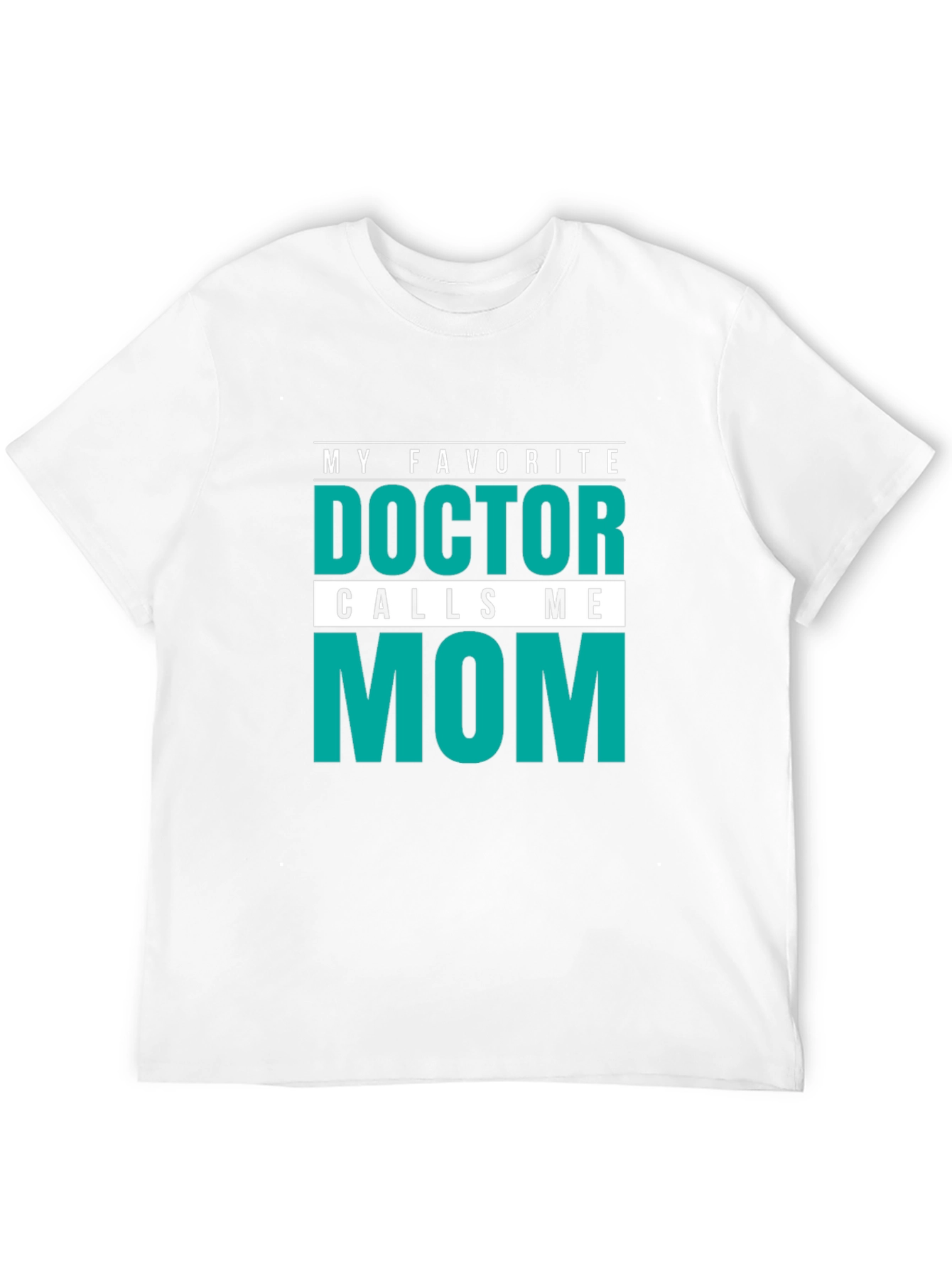 My Favorite Doctor Calls Me Mom T-Shirt