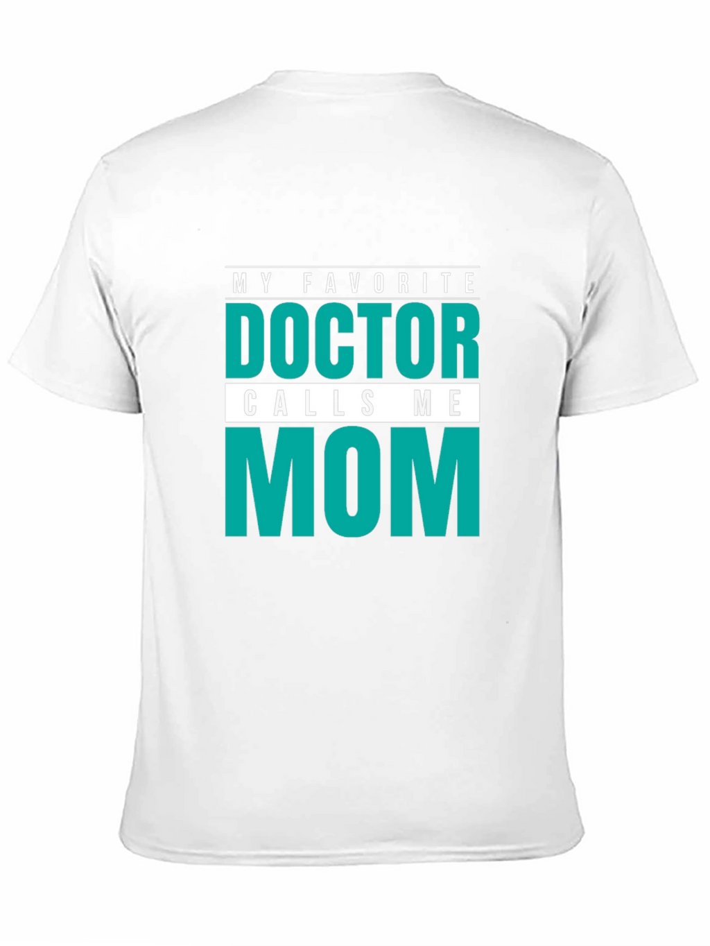 My Favorite Doctor Calls Me Mom T-Shirt