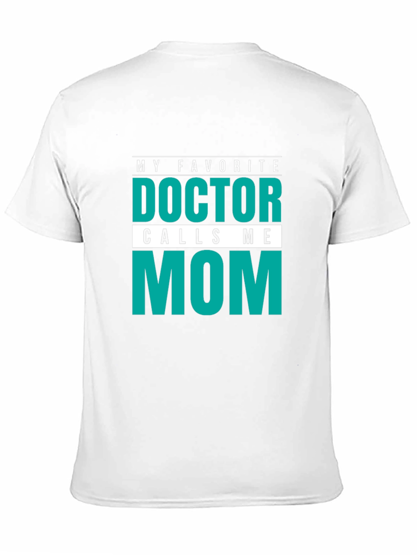 My Favorite Doctor Calls Me Mom T-Shirt