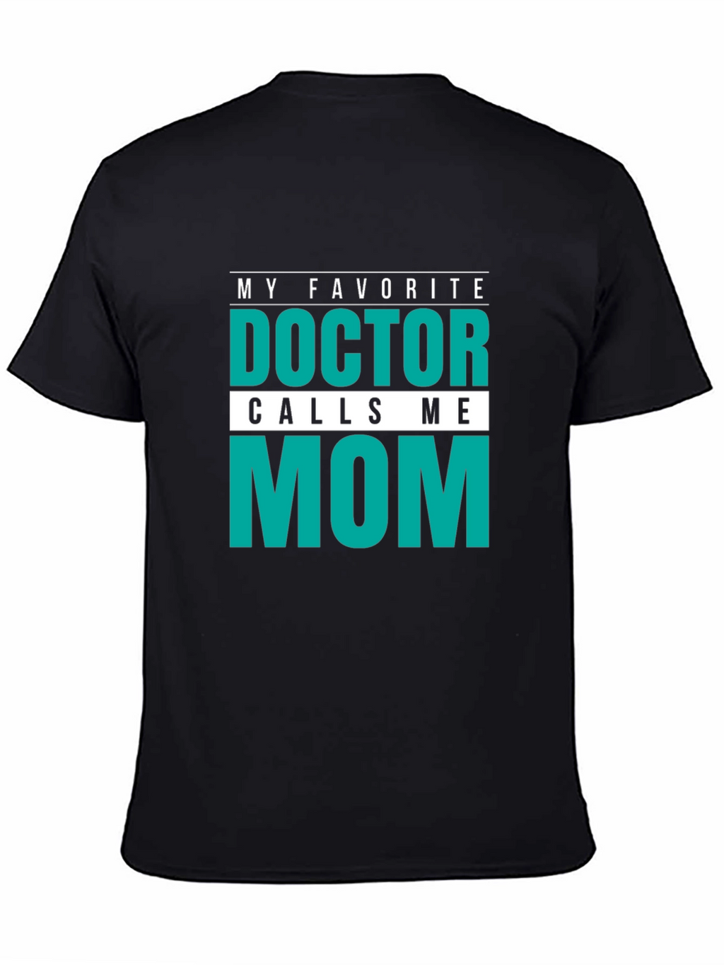 My Favorite Doctor Calls Me Mom T-Shirt