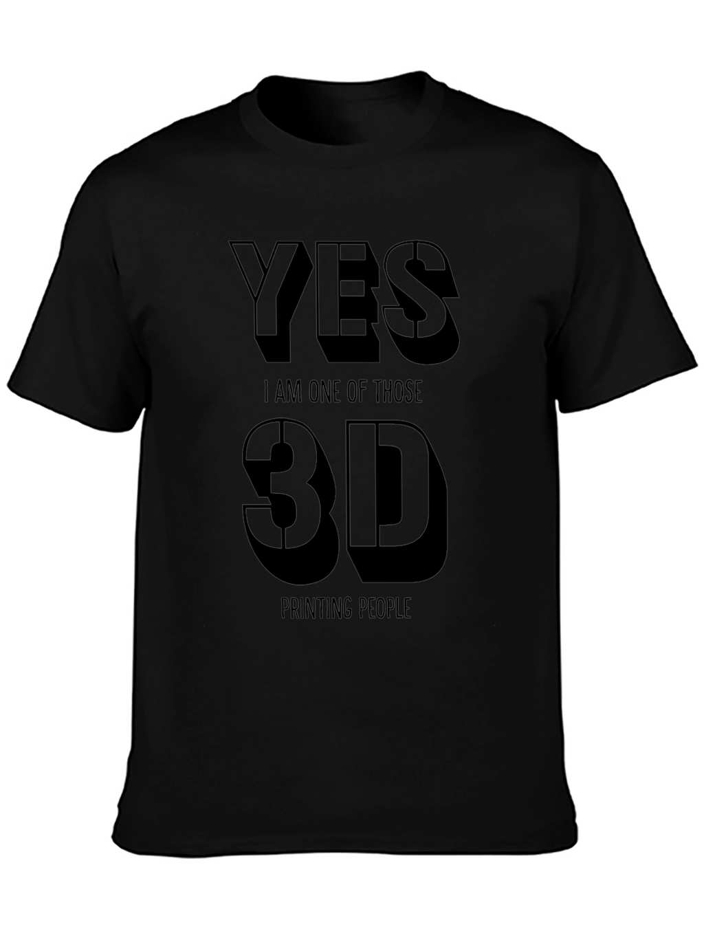 Yes 3D Printing People Black T-Shirt