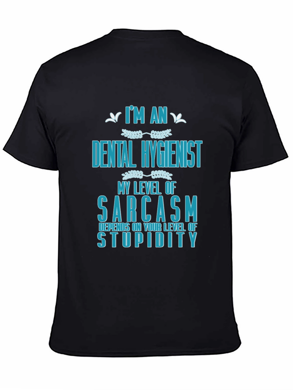 Dental Hygienist Sarcasm Graphic T-Shirt
