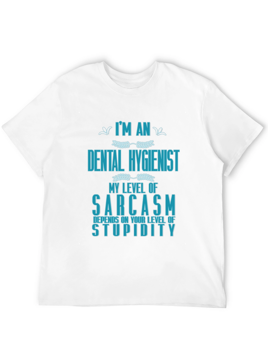 Dental Hygienist Sarcasm Graphic T-Shirt