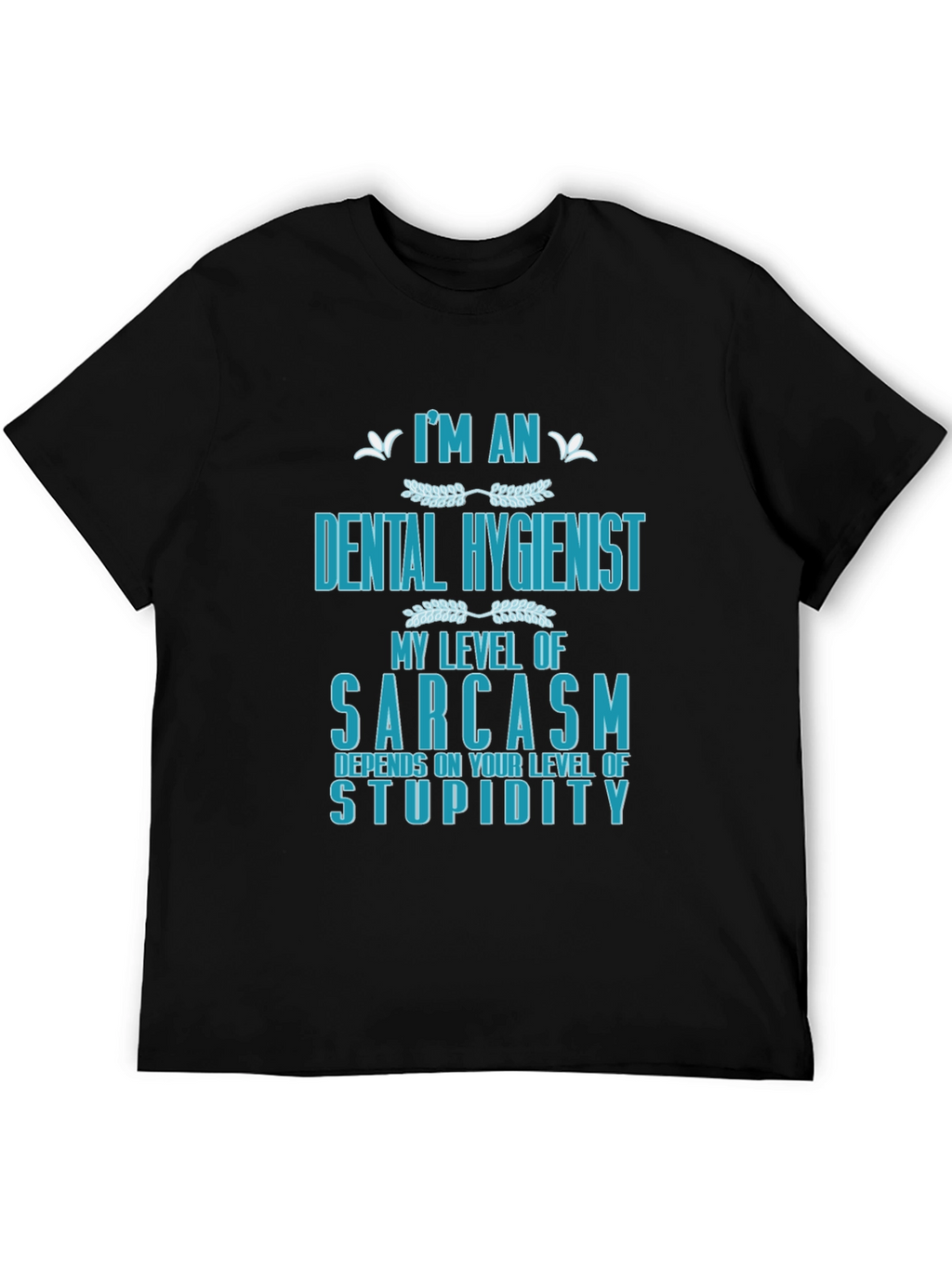 Dental Hygienist Sarcasm Graphic T-Shirt
