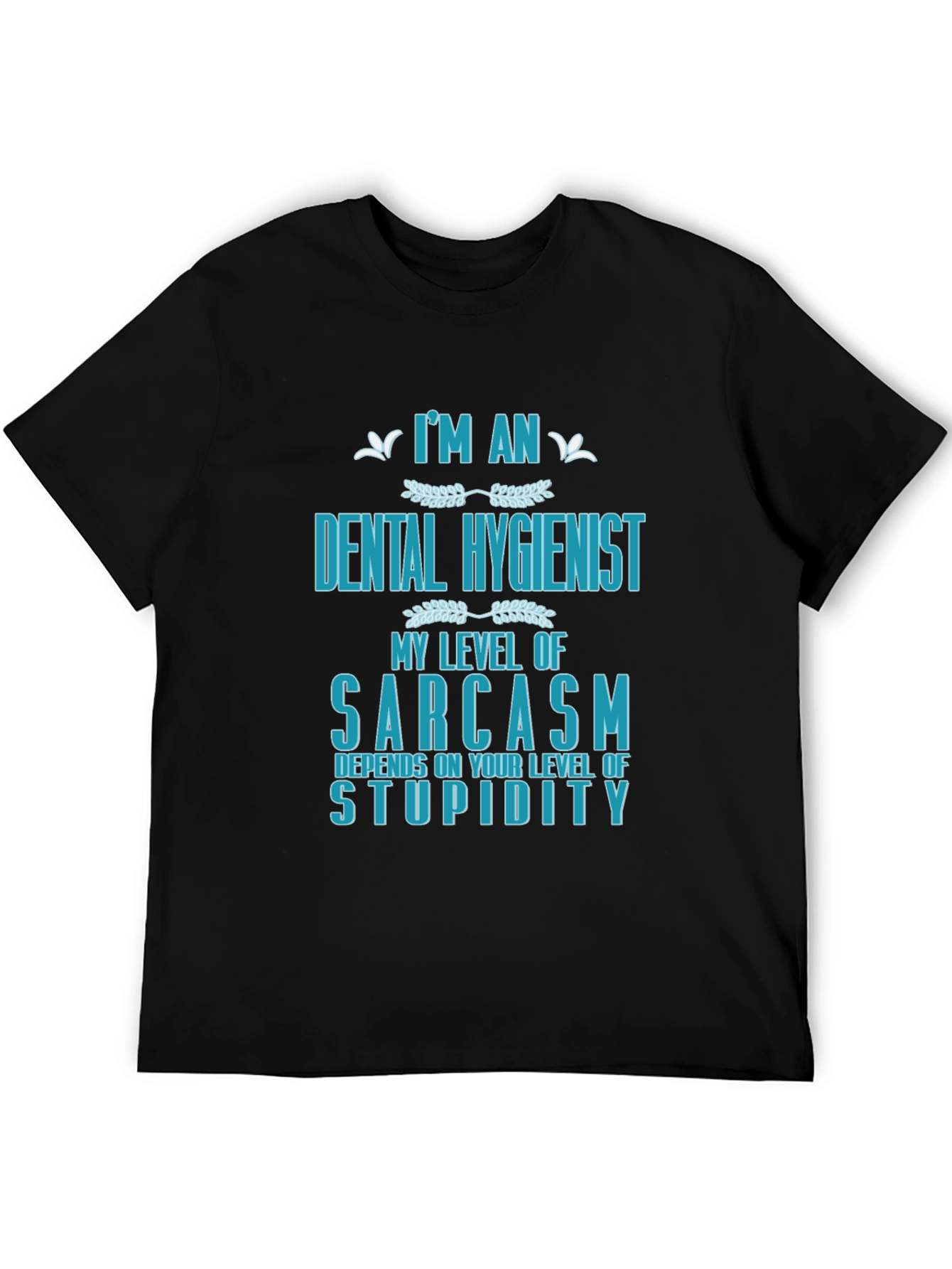 Dental Hygienist Sarcasm Graphic T-Shirt