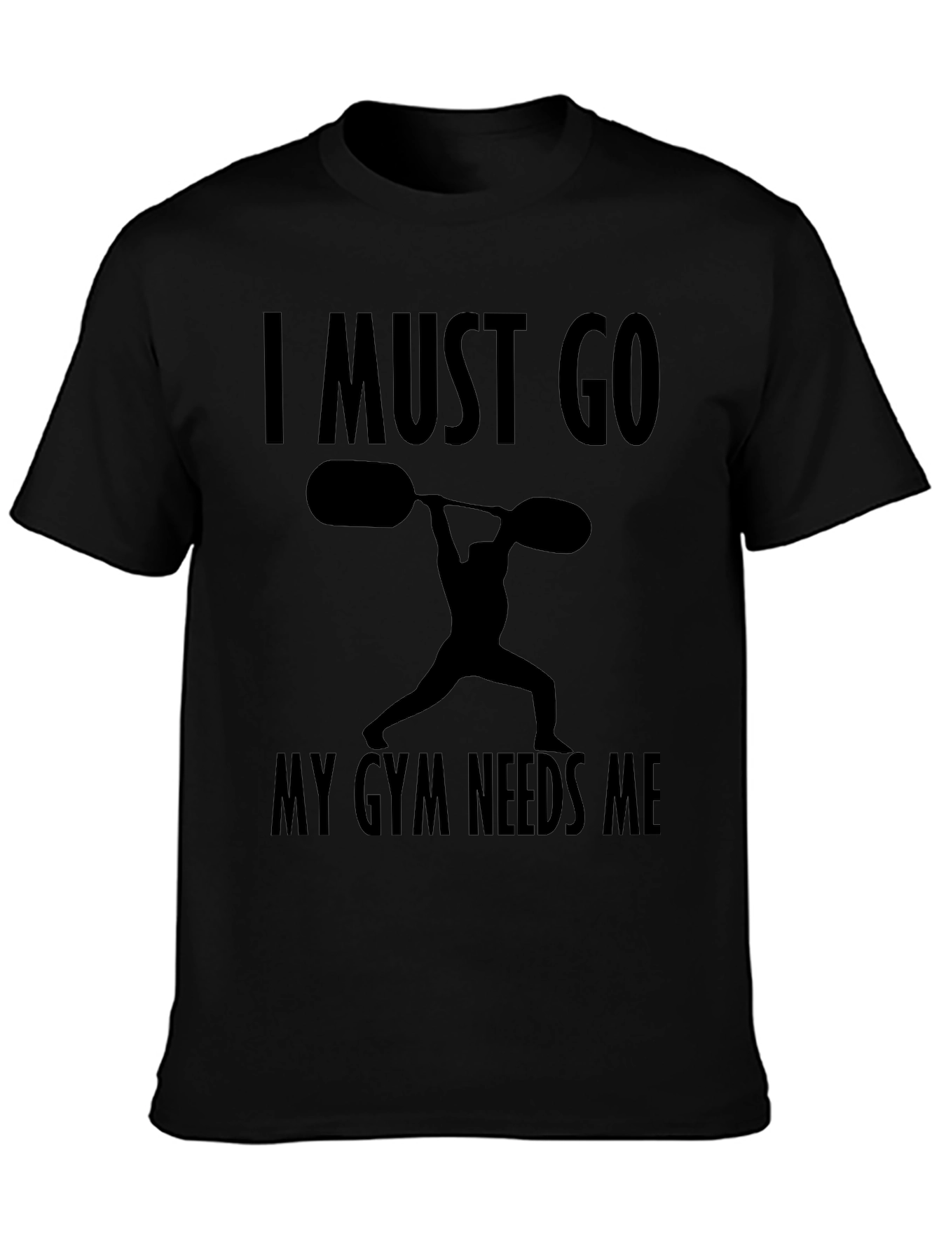 I Must Go My Gym Needs Me T-Shirt