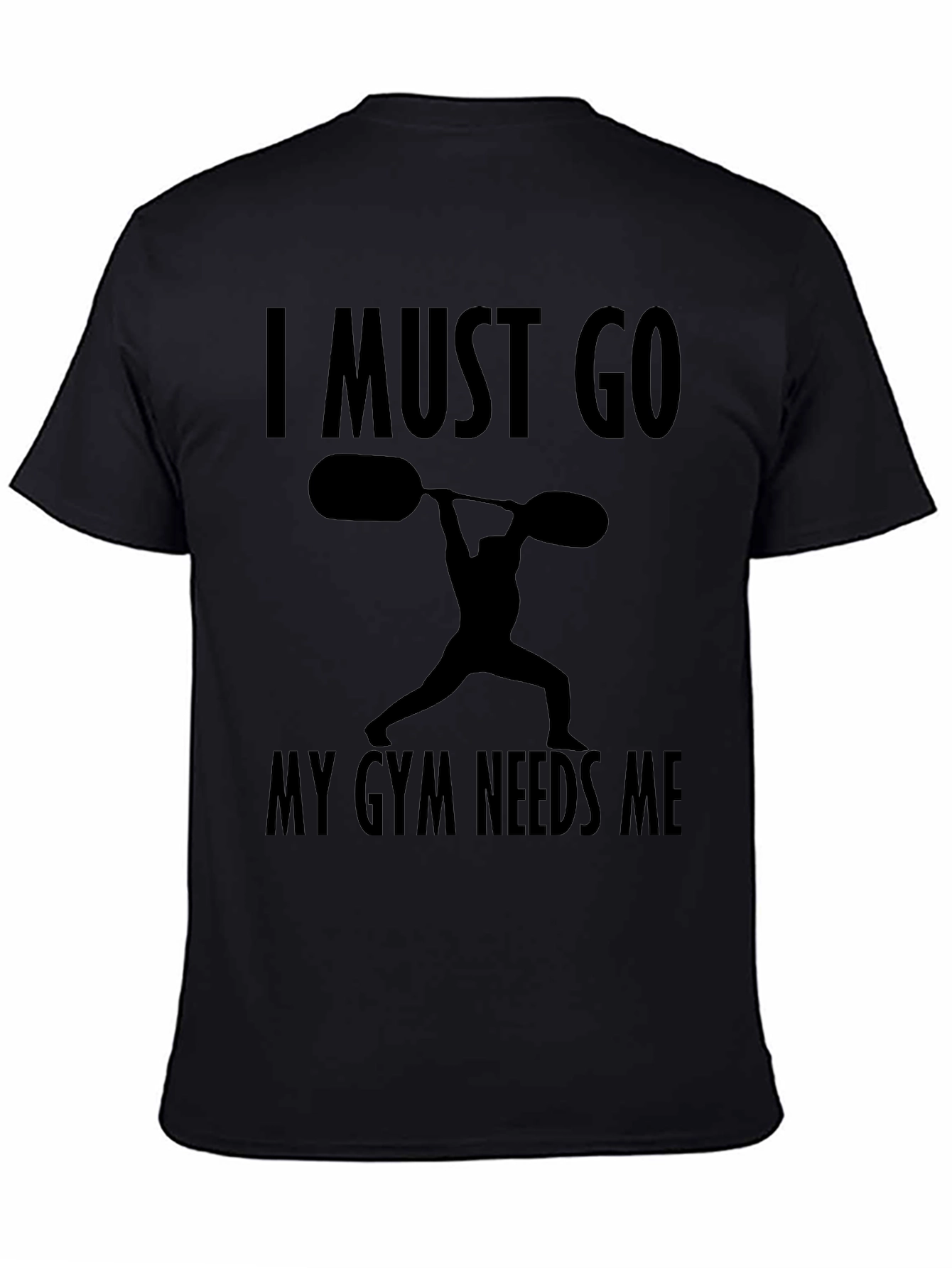 I Must Go My Gym Needs Me T-Shirt